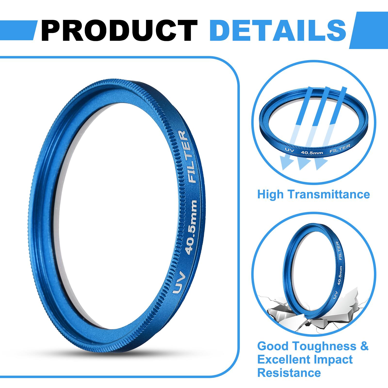 PRODUCT DETAILS

UV FILTER 40.5mm

- High Transmittance
- Good Toughness & Excellent Impact Resistance