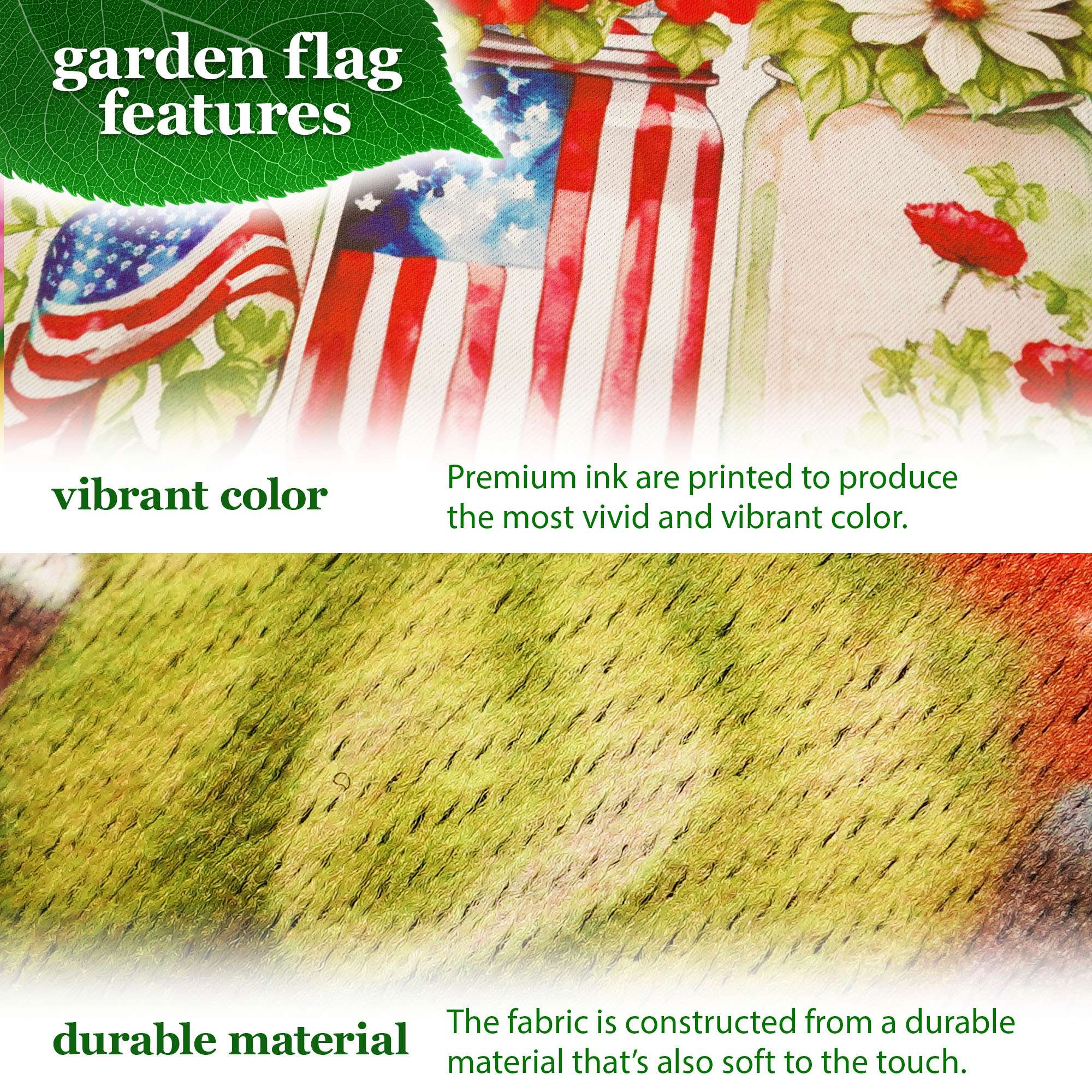 garden flag features vibrant color. Premium ink is printed to produce the most vivid and vibrant color. The fabric is constructed from a durable material that's also soft to the touch.