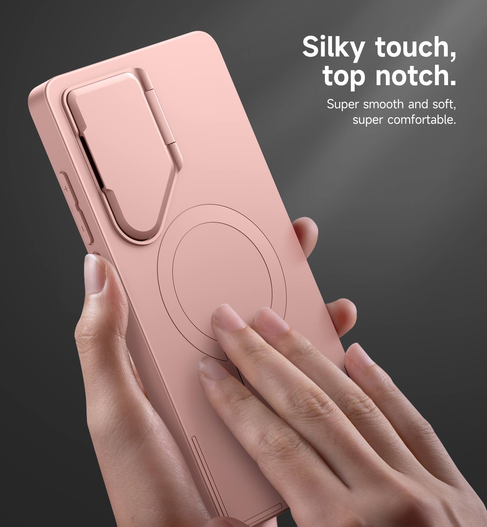 Silky touch, top notch.  
Super smooth and soft, super comfortable.