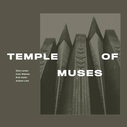 TEMPLE OF MUSES
Stian Larsen
Colin Webster
Ruth Goller
Andrew Lisle
