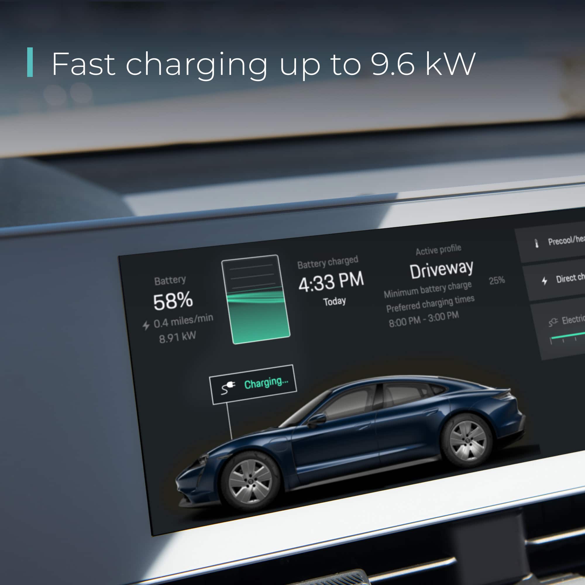 I Fast charging up to 9.6 kW Battery 58% 0.4 miles/min 8.91 kW Active profile Battery charged PM Driveway 25% 4:33 Minimum battery charge Today charging times Preferred . 3:00 PM 8:00 PM Precool/heat Direct charge Electricity S Charging...