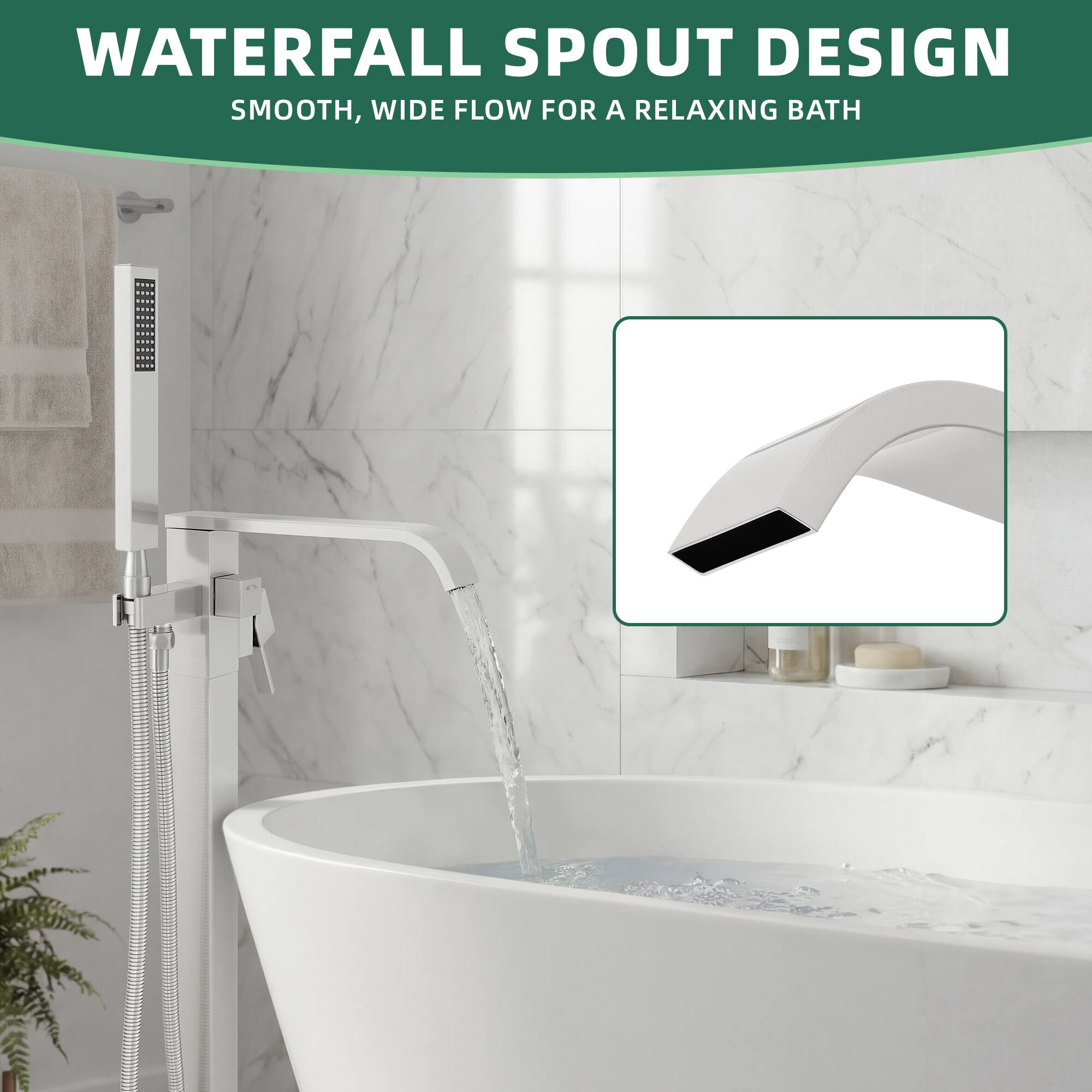 WATERFALL SPOUT DESIGN  
SMOOTH, WIDE FLOW FOR A RELAXING BATH