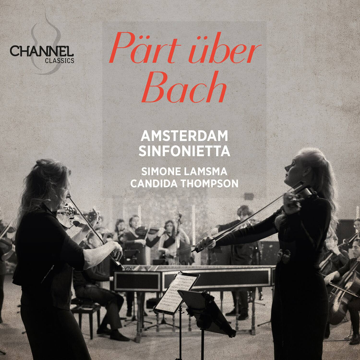 CHANNEL CLASSICS

Pärt über Bach

AMSTERDAM SINFONIETTA

SIMONE LAMSMA  
CANDIDA THOMPSON