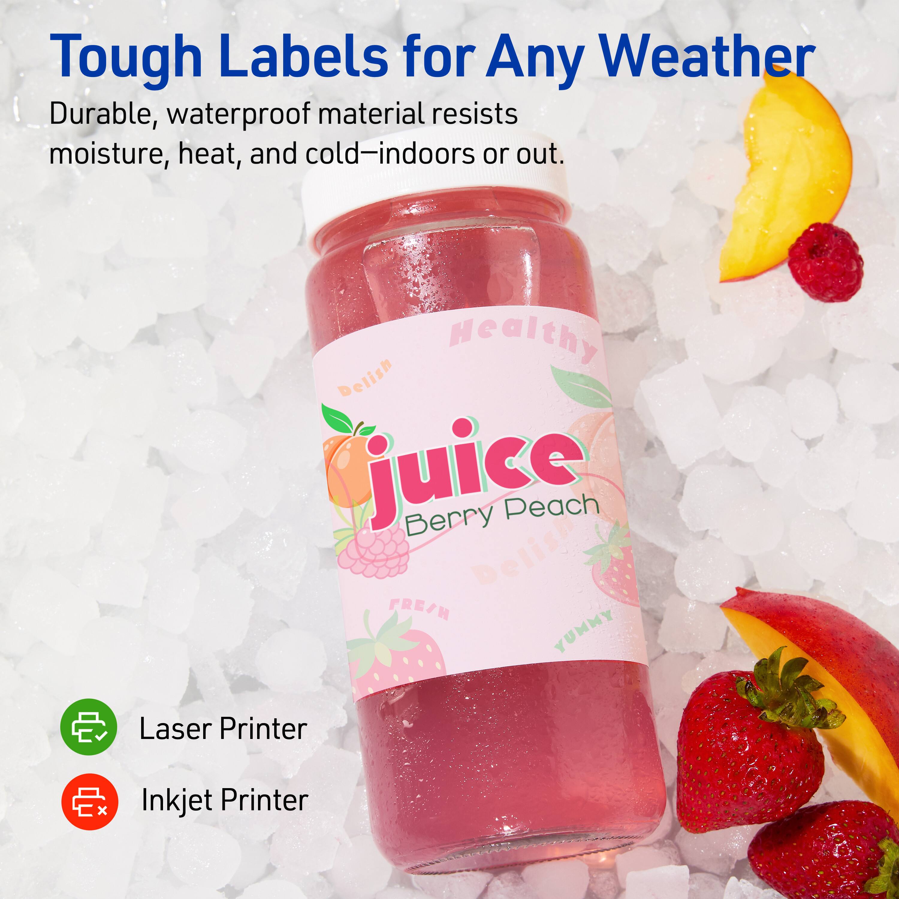Tough Labels for Any Weather

Durable, waterproof material resists moisture, heat, and cold—indoors or out.

Healthy Delish Juice  
Berry Peach

Laser Printer  
Inkjet Printer