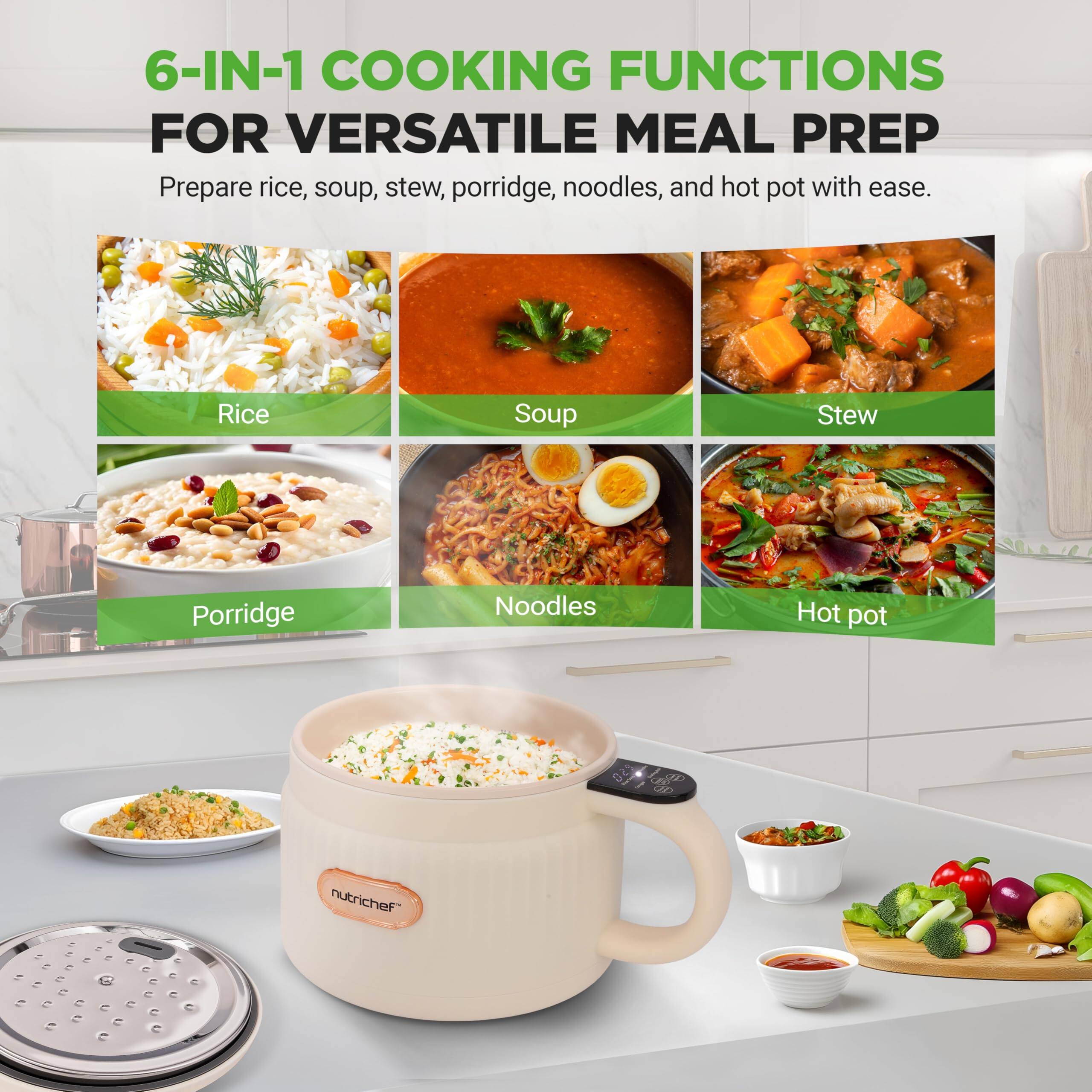 6-IN-1 COOKING FUNCTIONS FOR VERSATILE MEAL PREP

Prepare rice, soup, stew, porridge, noodles, and hot pot with ease.

- Rice
- Soup
- Stew
- Porridge
- Noodles
- Hot pot

nutrichef