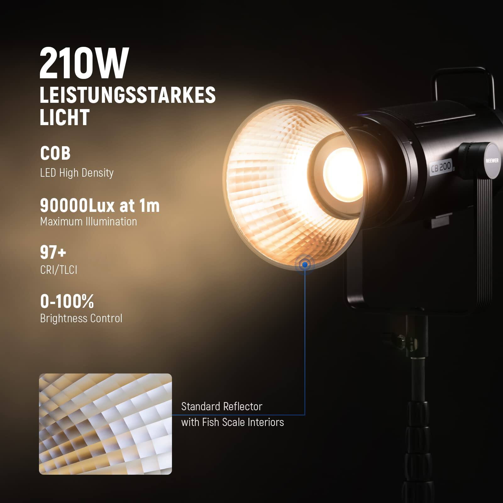 210W LEISTUNGSSSTARKES LICHT  
COB LED High Density  
90000Lux at 1m Maximum Illumination  
97+ CRI/TLCI  
0-100% Brightness Control  
Standard Reflector with Fish Scale Interiors