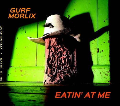 Gurf Morlix - Eatin at Me  - COMPACT DISCS