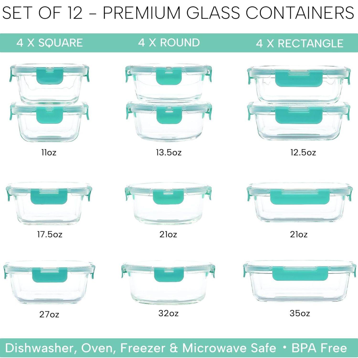 SET OF 12 - PREMIUM GLASS CONTAINERS
4 X SQUARE
11oz
13.5oz
17.5oz
27oz
4 X ROUND
12.5oz
21oz
32oz
4 X RECTANGLE
21oz
35oz
Dishwasher, Oven, Freezer & Microwave Safe
BPA Free