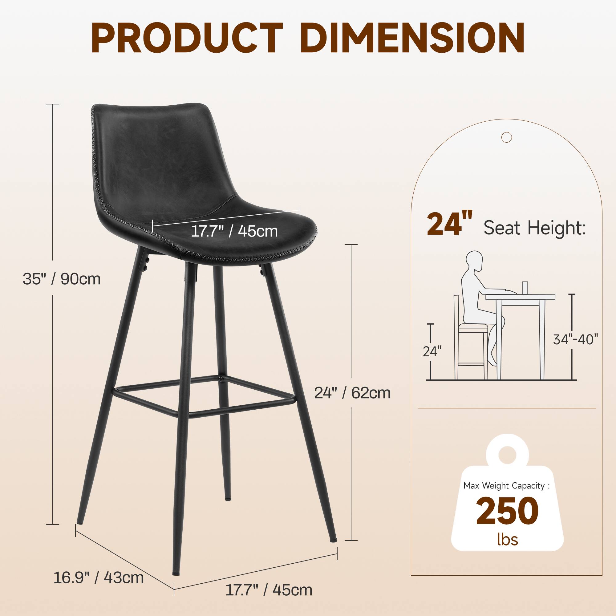 PRODUCT DIMENSION

- Seat Height: 24" / 62cm
- Seat Depth: 17.7" / 45cm
- Seat Width: 17.7" / 45cm
- Overall Height: 35" / 90cm
- Overall Width: 17.7" / 45cm
- Overall Depth: 16.9" / 43cm
- Max Weight Capacity: 250 lbs