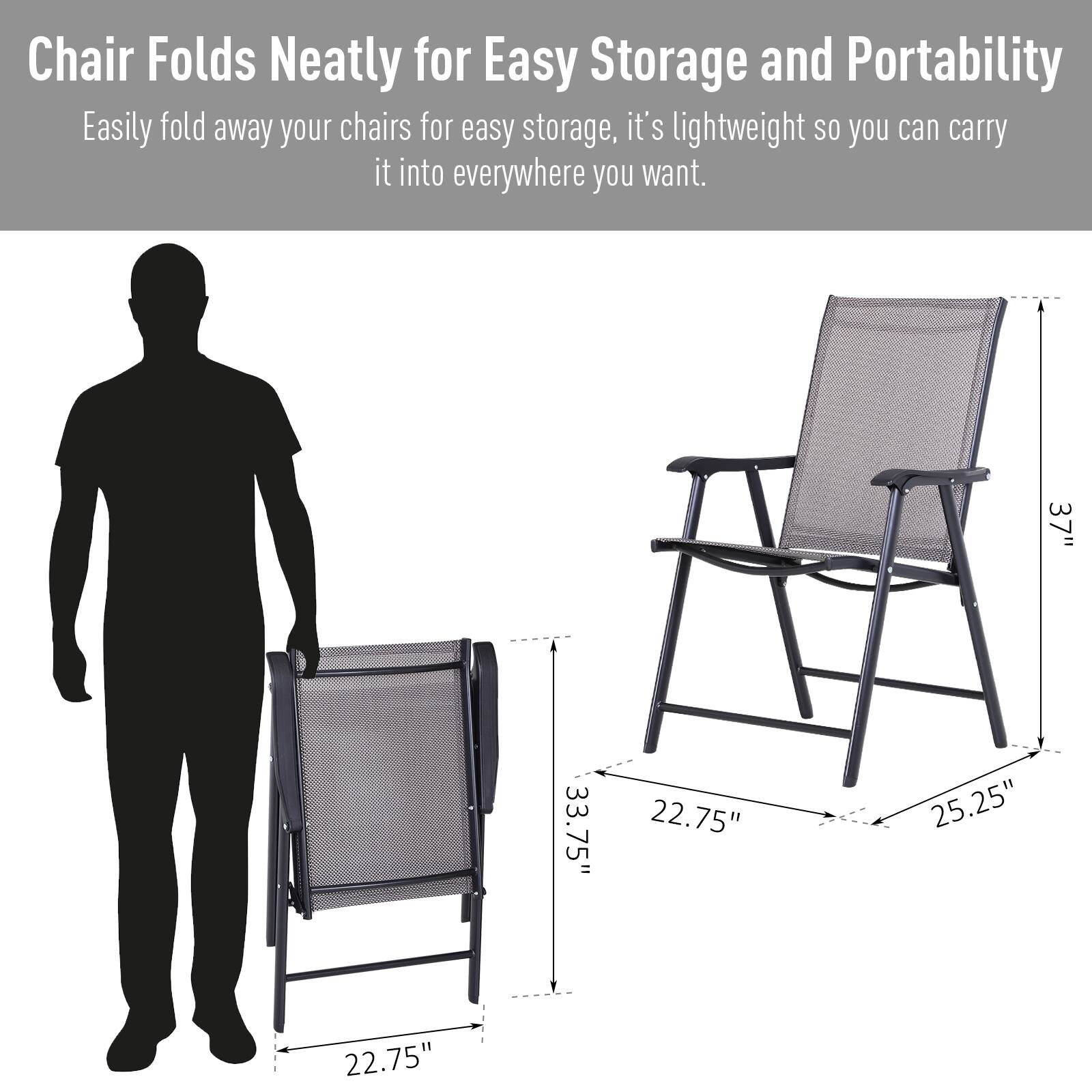 Chair Folds Neatly for Easy Storage and Portability Easily fold away your chairs for easy storage, it's lightweight so you can carry it into everywhere you want. 37" 33.75" 22.75" 25.25" 22.75"