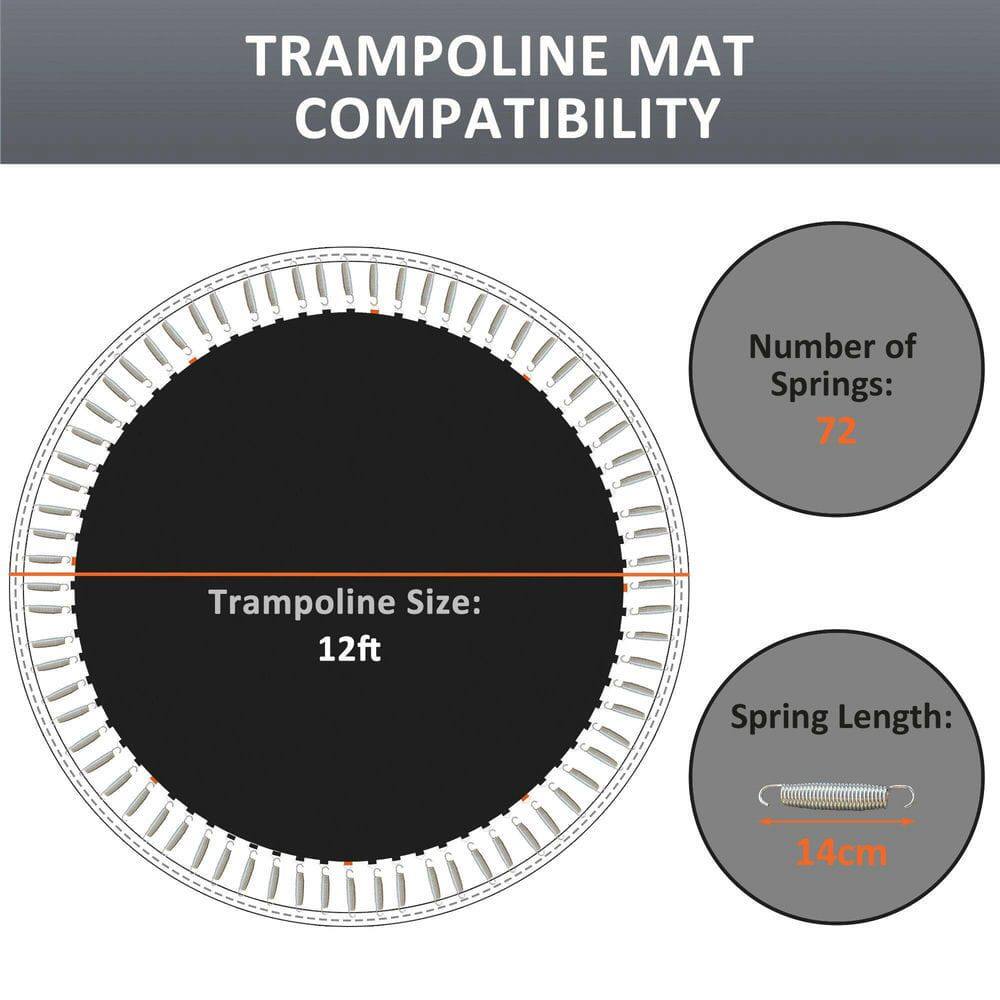 TRAMPOLINE MAT COMPATIBILITY

- Number of Springs: 72
- Trampoline Size: 12ft
- Spring Length: 14cm
