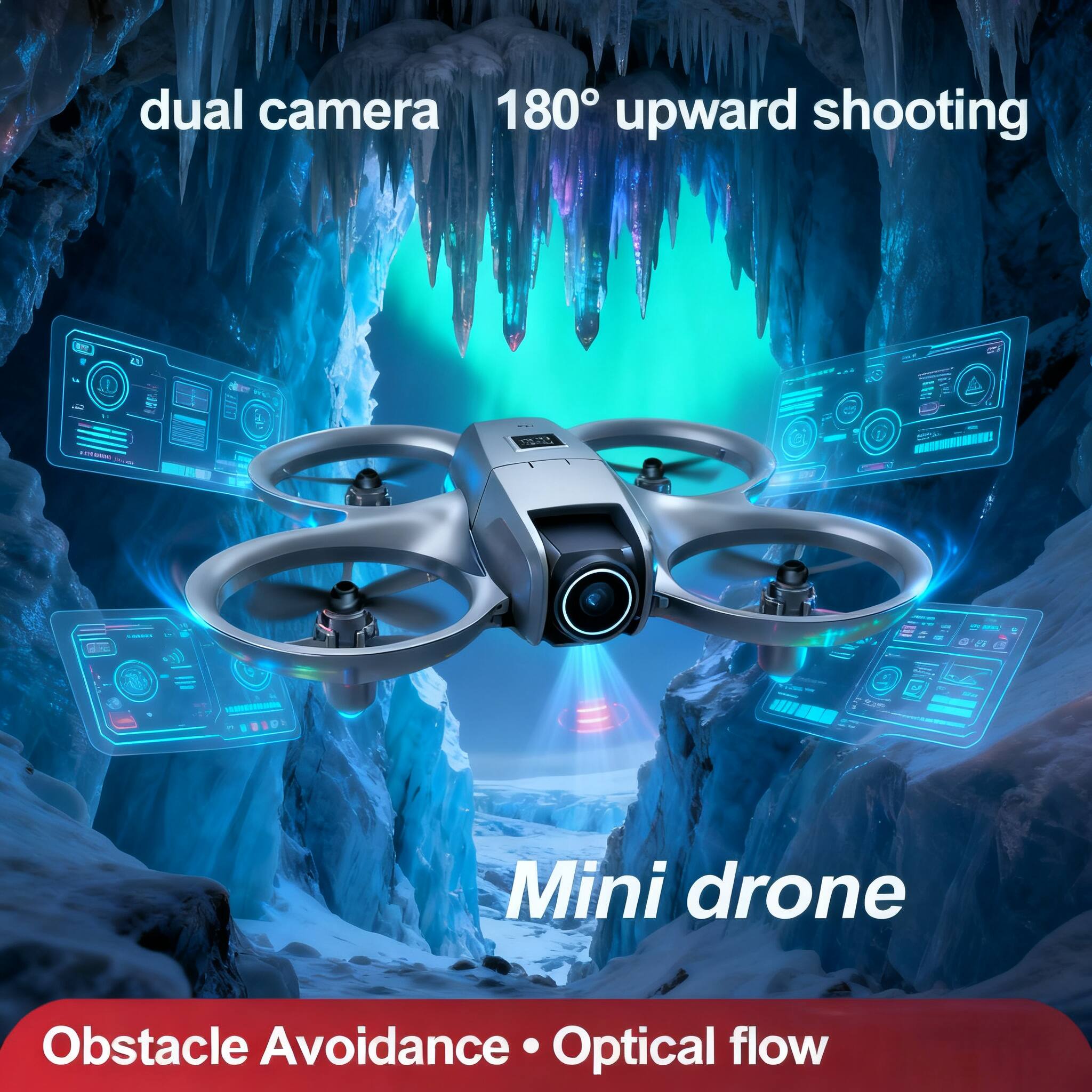 dual camera 180° upward shooting  
Mini drone  
Obstacle Avoidance • Optical flow