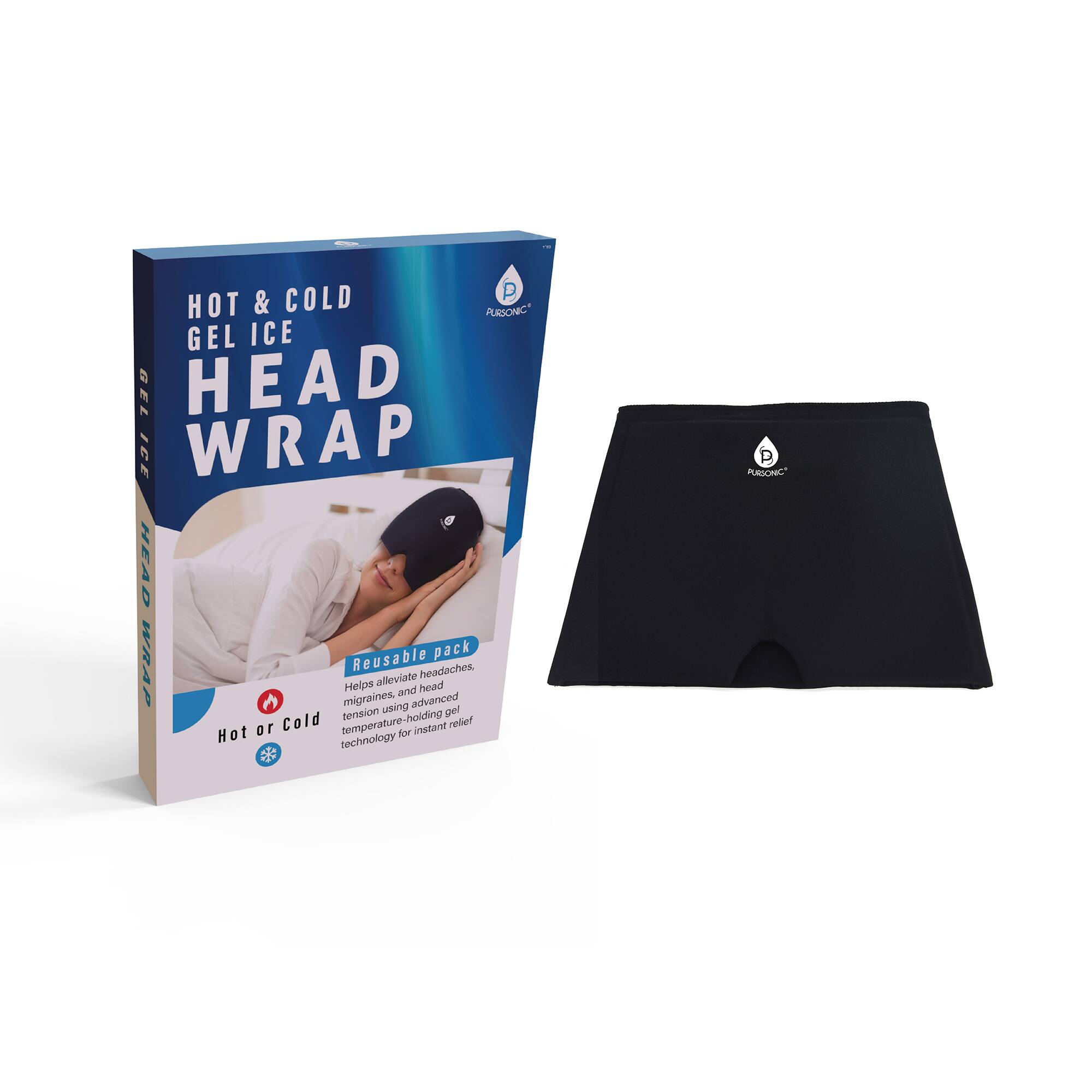 HOT & COLD  
GEL ICE  
HEAD WRAP  

Reusable pack  
Helps alleviate headaches, migraines, and head tension using advanced gel temperature-holding technology for instant relief  

Hot or Cold  

PURSONIC