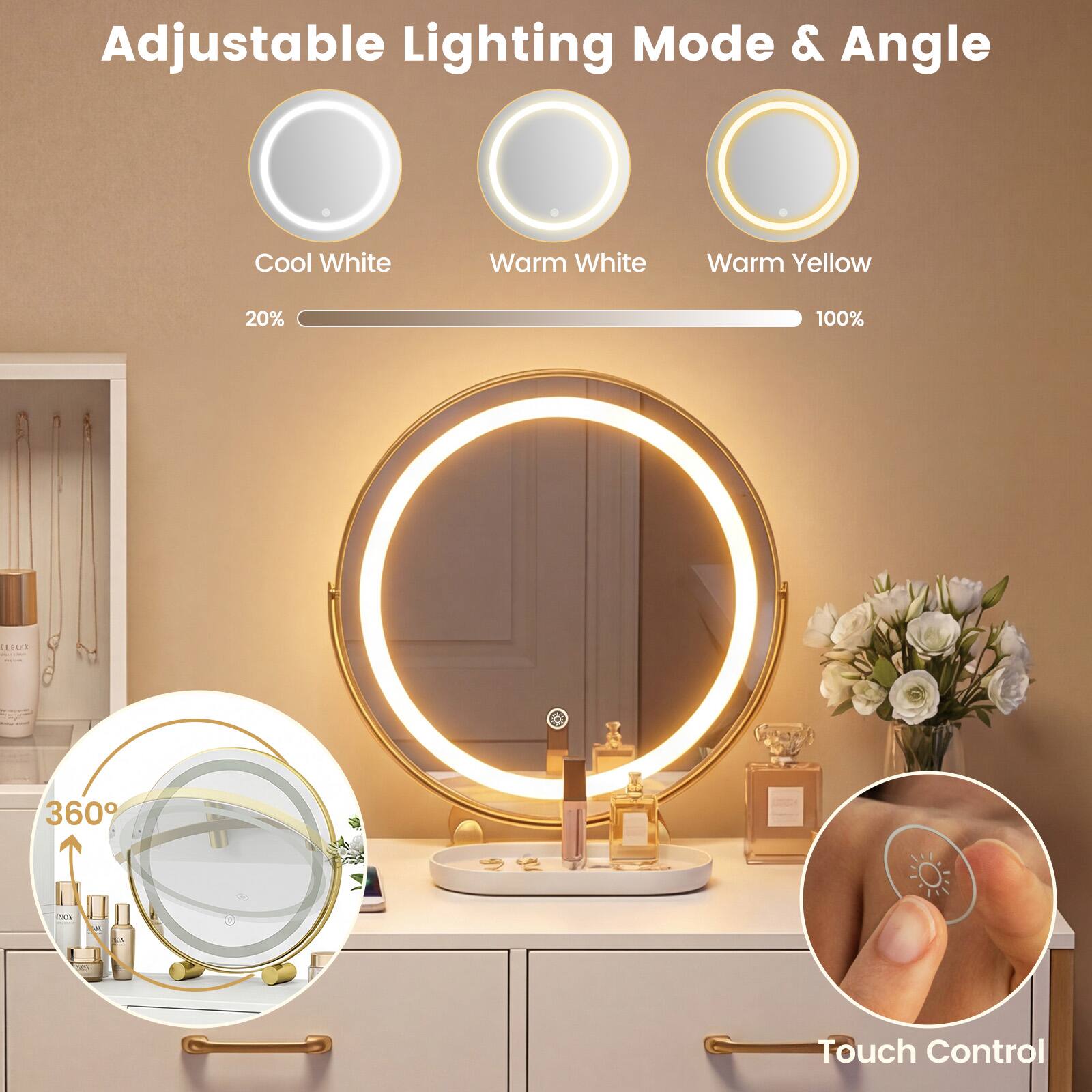 Adjustable Lighting Mode & Angle

Cool White
Warm White
Warm Yellow

20%
100%

360°

Touch Control