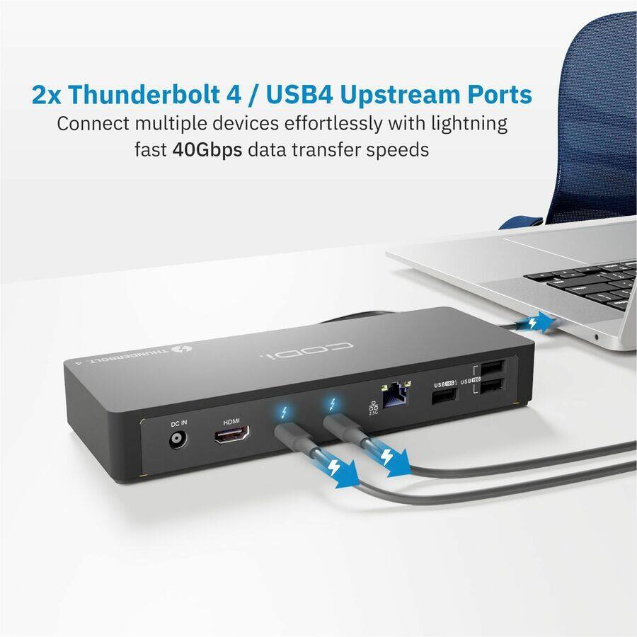 2x Thunderbolt 4 / USB4 Upstream Ports  
Connect multiple devices effortlessly with lightning fast 40Gbps data transfer speeds