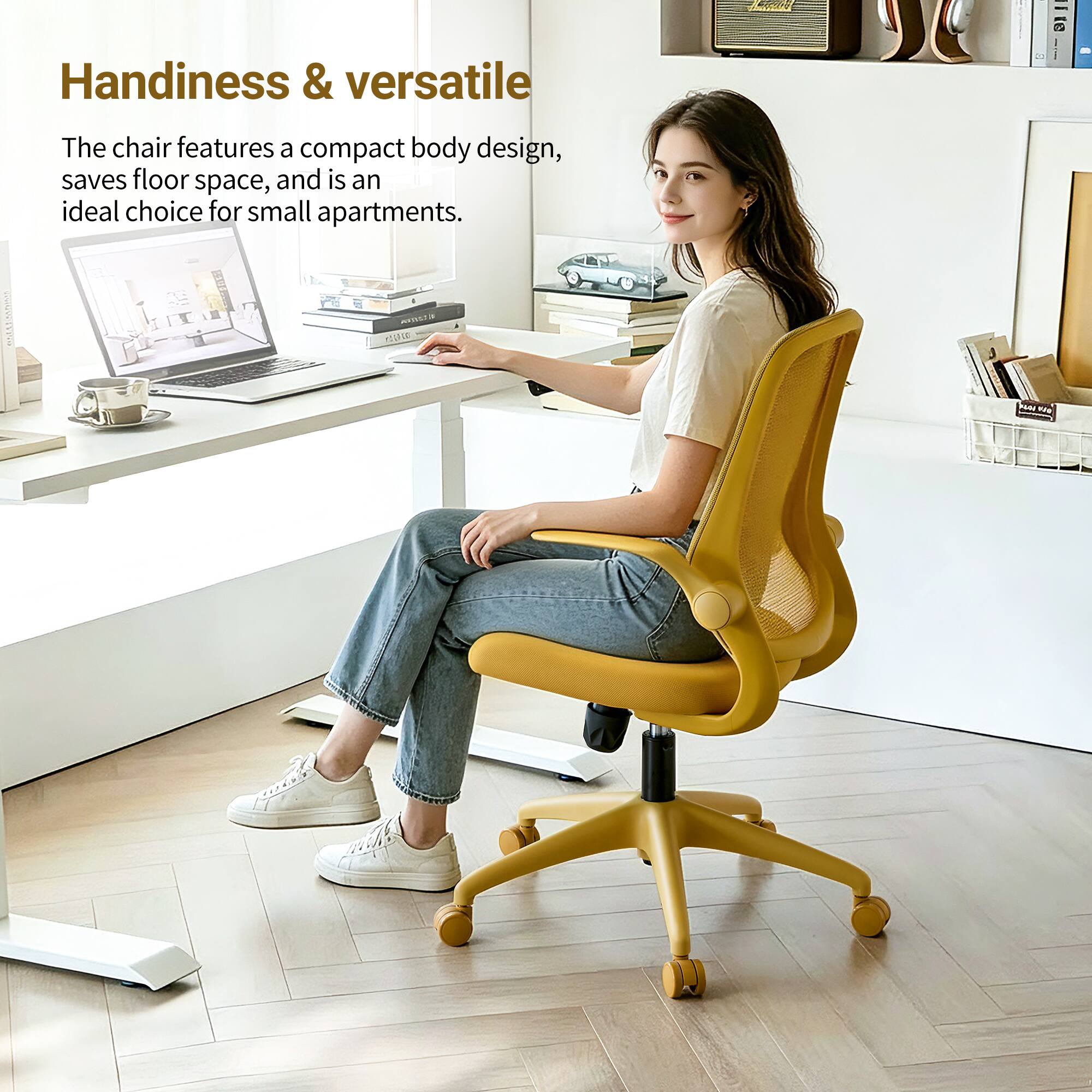 Handiness & versatile

The chair features a compact body design, saves floor space, and is an ideal choice for small apartments.