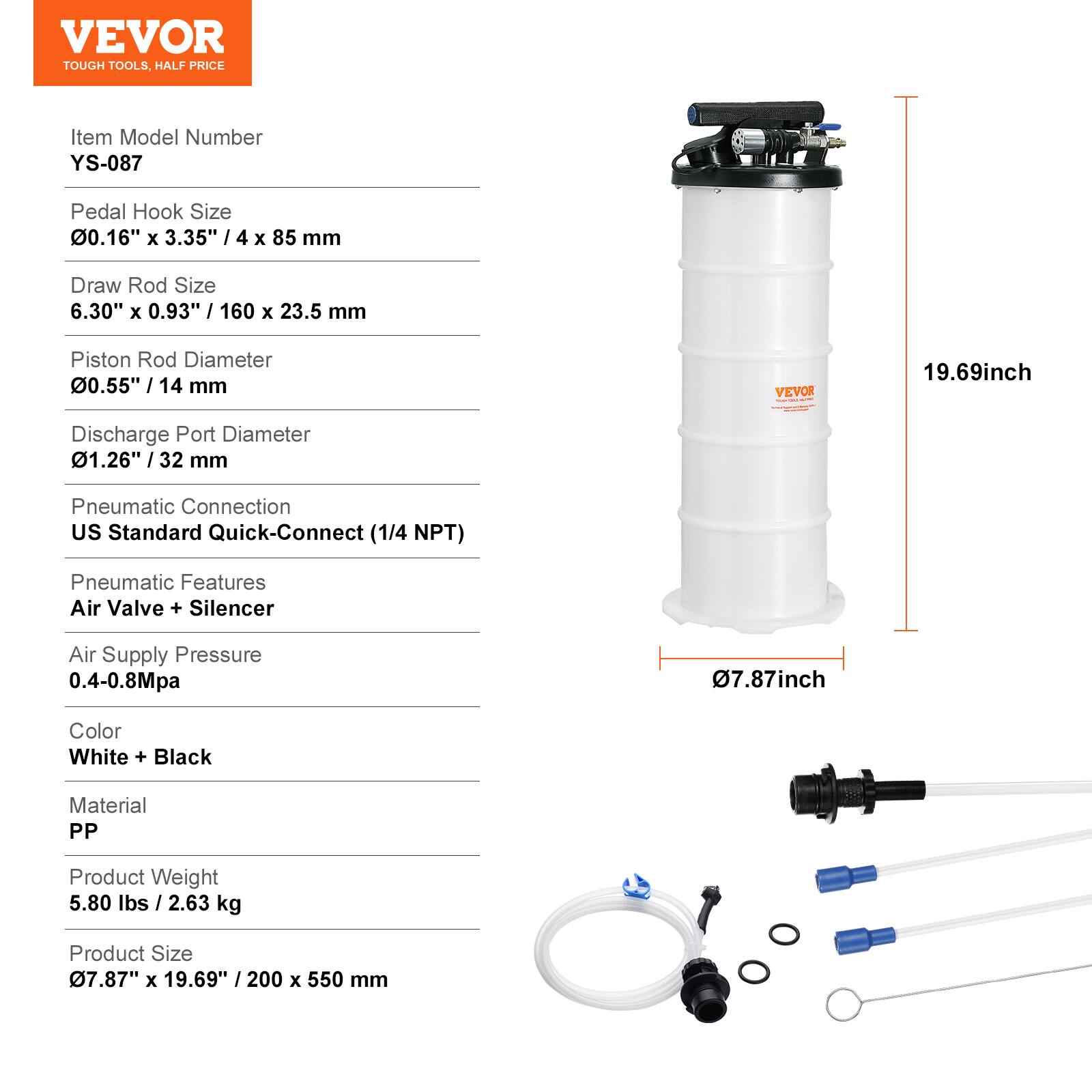 VEVOR TOUGH TOOLS. HALF PRICE

Item Model Number: YS-087

Pedal Hook Size: 0.16" x 3.35" / 4 x 85 mm

Draw Rod Size: 6.30" x 0.93" / 160 x 23.5 mm

Piston Rod Diameter: 0.55" / 14 mm

Discharge Port Diameter: 1.26" / 32 mm

Pneumatic Connection: US Standard Quick-Connect (1/4 NPT)

Pneumatic Features: Air Valve + Silencer

Air Supply Pressure: 0.4-0.8Mpa

Color: White + Black

Material: PP

Product Weight: 5.80 lbs / 2.63 kg

Product Size: 7.87" x 19.69" / 200 x 550 mm