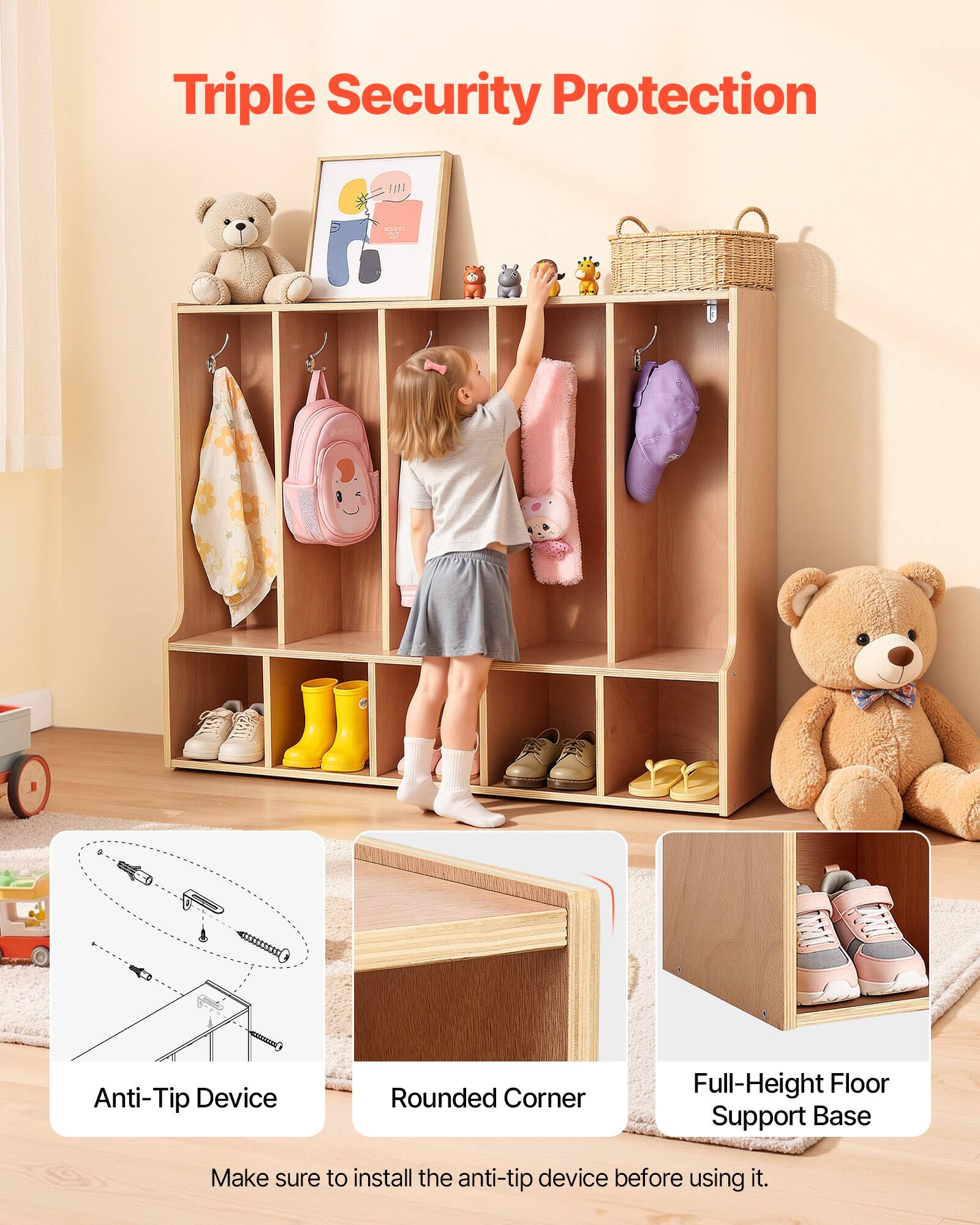 Triple Security Protection

- Anti-Tip Device
- Rounded Corner
- Full-Height Floor Support Base

Make sure to install the anti-tip device before using it.