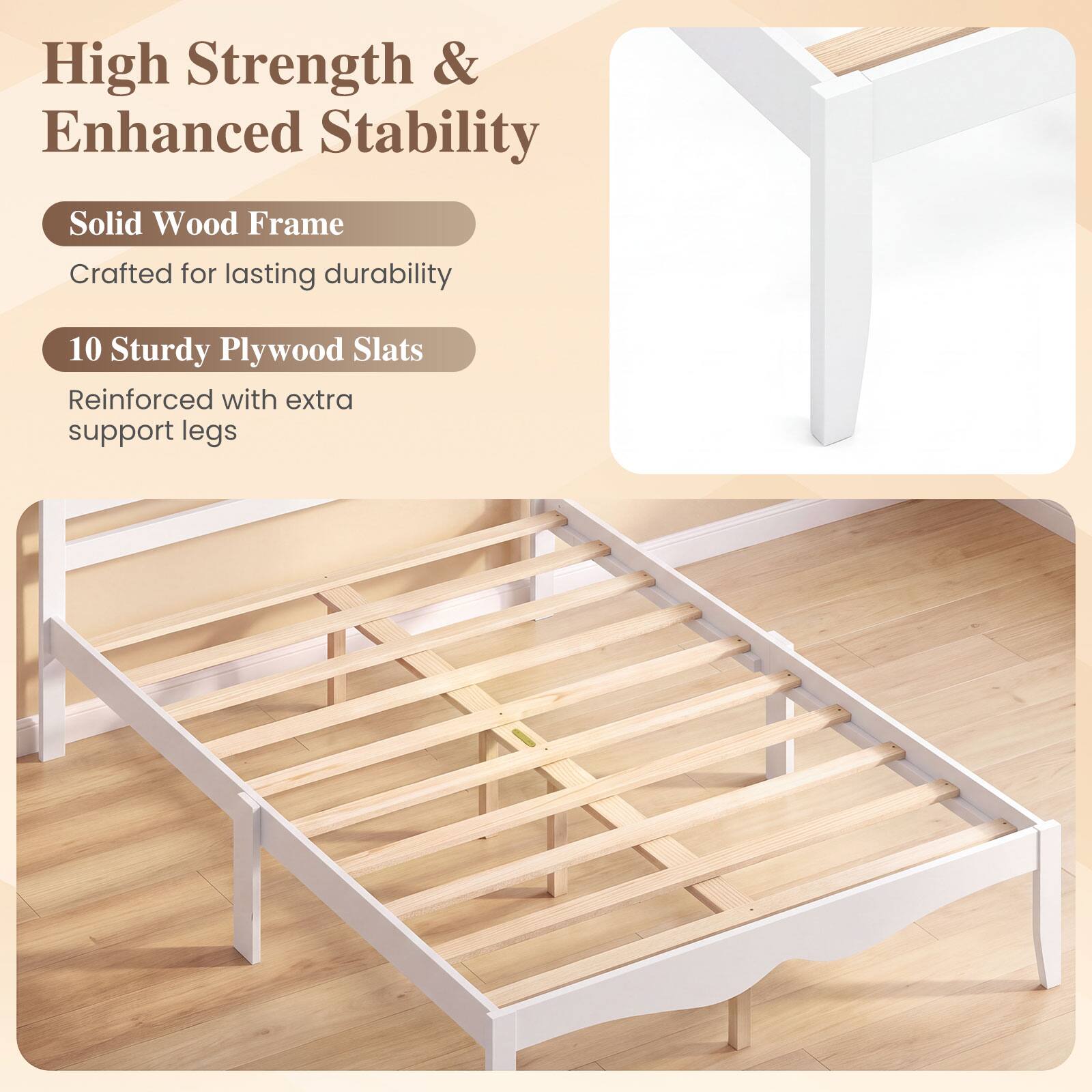 High Strength & Enhanced Stability

Solid Wood Frame
Crafted for lasting durability

10 Sturdy Plywood Slats
Reinforced with extra support legs