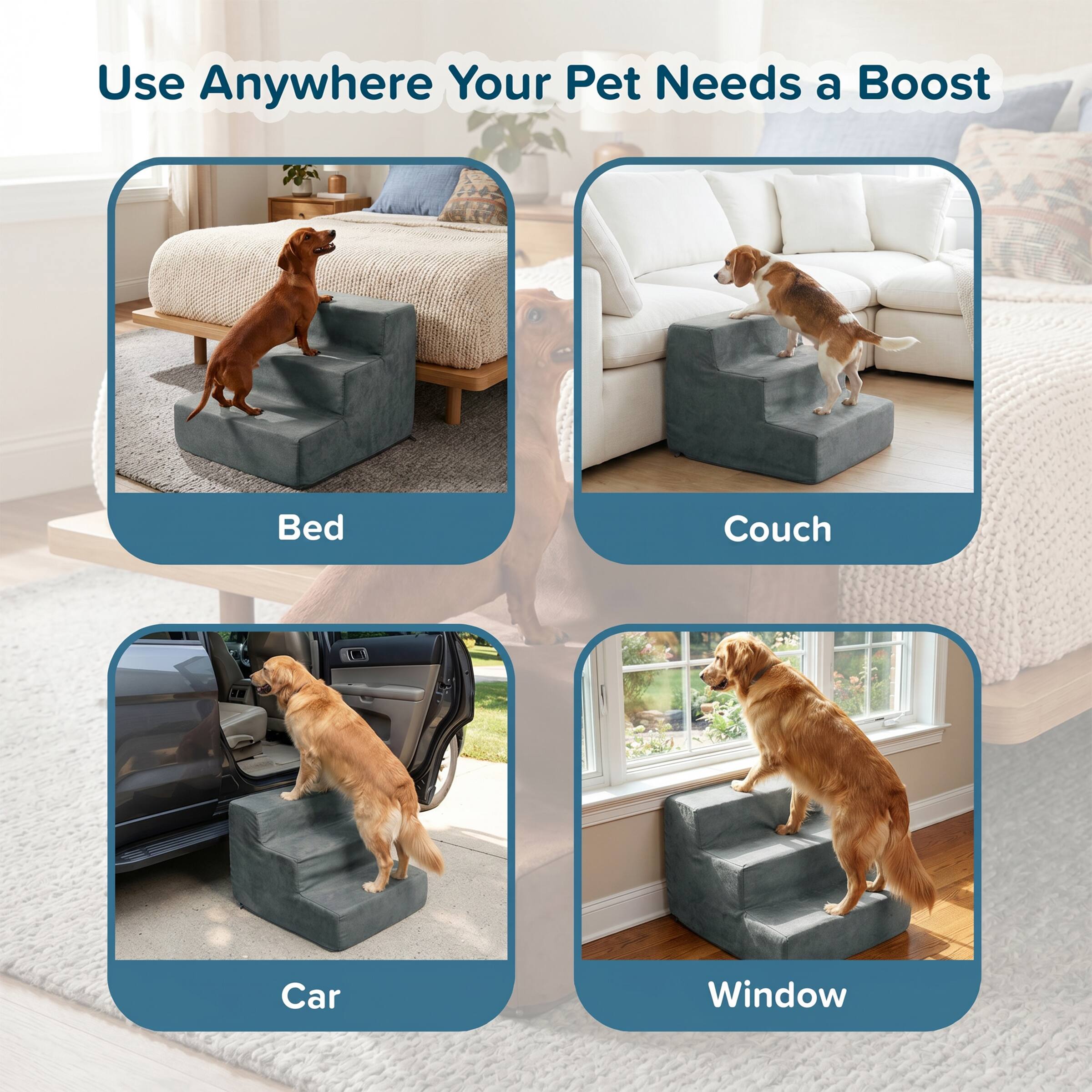 Use Anywhere Your Pet Needs a Boost

- Bed
- Couch
- Car
- Window