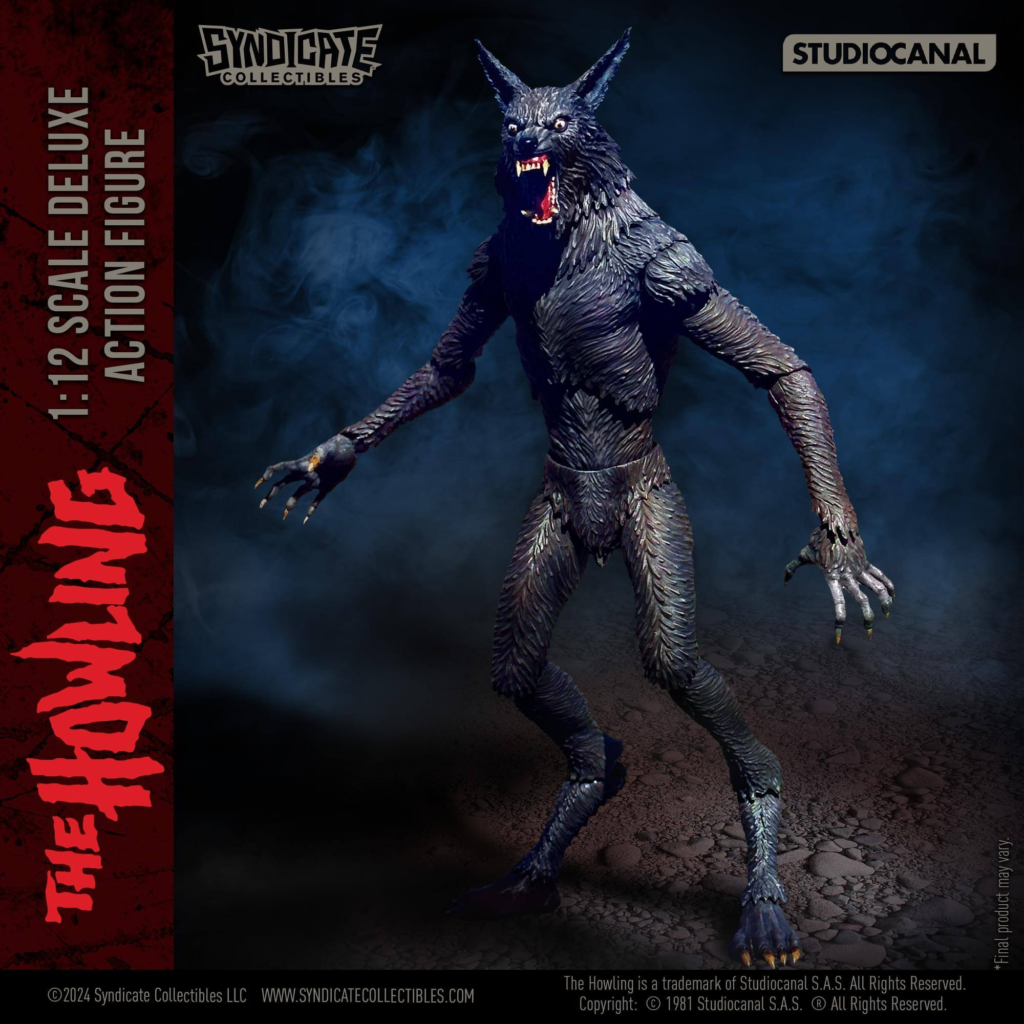 SYNDICATE COLLECTIBLES DELUXE 1:12 SCALE ACTION FIGURE

THE HOWLING

SYNDICATE COLLECTIBLES LLC
WWW.SYNDICATECOLLECTIBLES.COM

STUDIOCANAL

*Final product may vary

The Howling is a trademark of Studiocanal S.A.S. All Rights Reserved.
Copyright: 1981 Studiocanal S.A.S. All Rights Reserved.