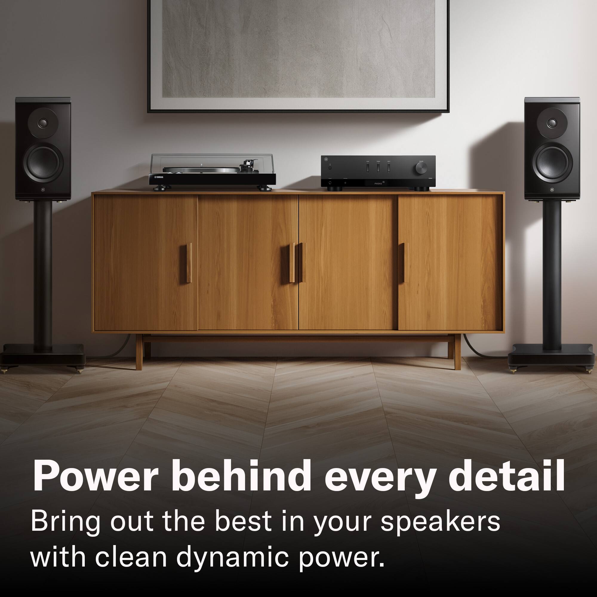 Power behind every detail  
Bring out the best in your speakers with clean dynamic power.