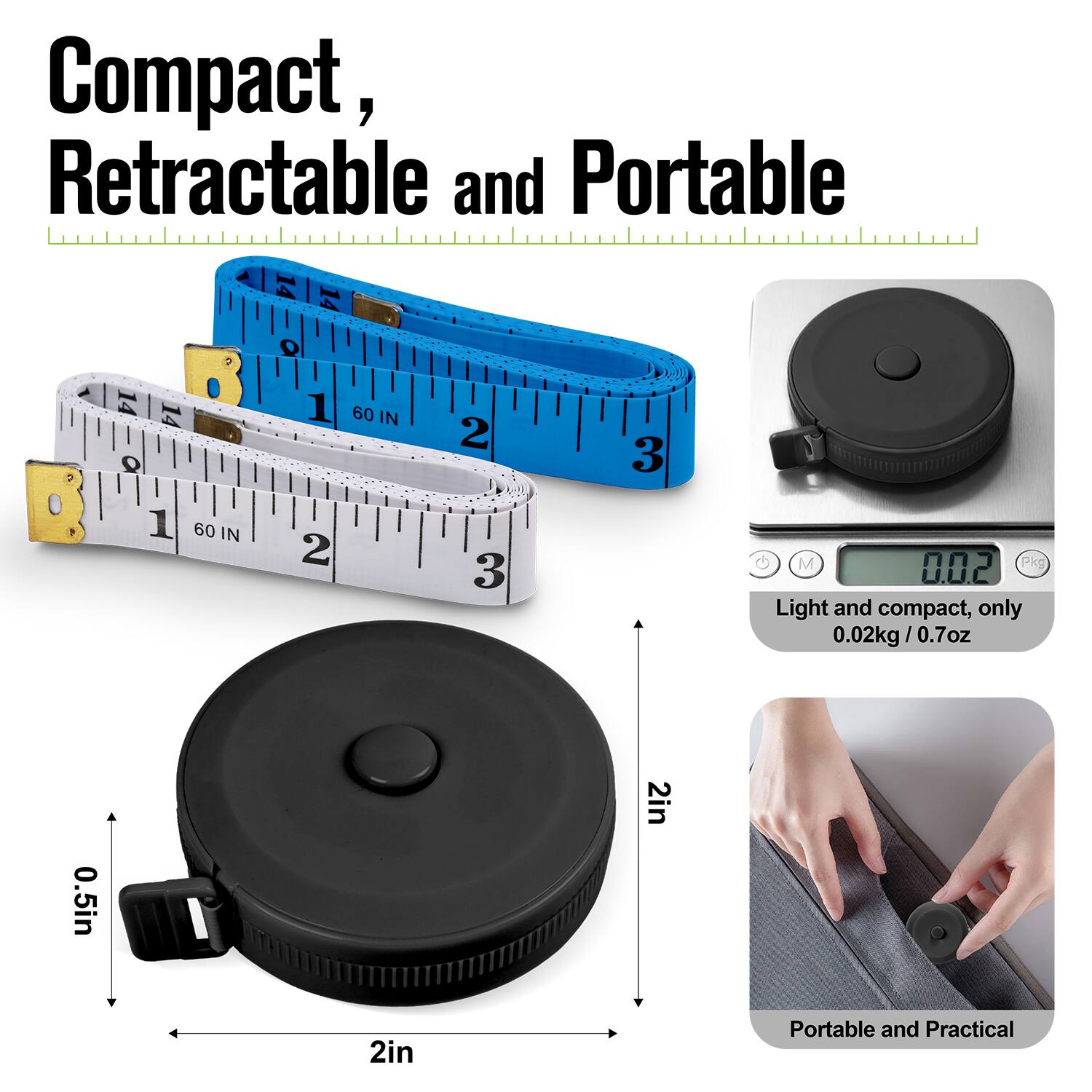Compact, Retractable and Portable

Light and compact, only 0.02kg / 0.7oz

Portable and Practical