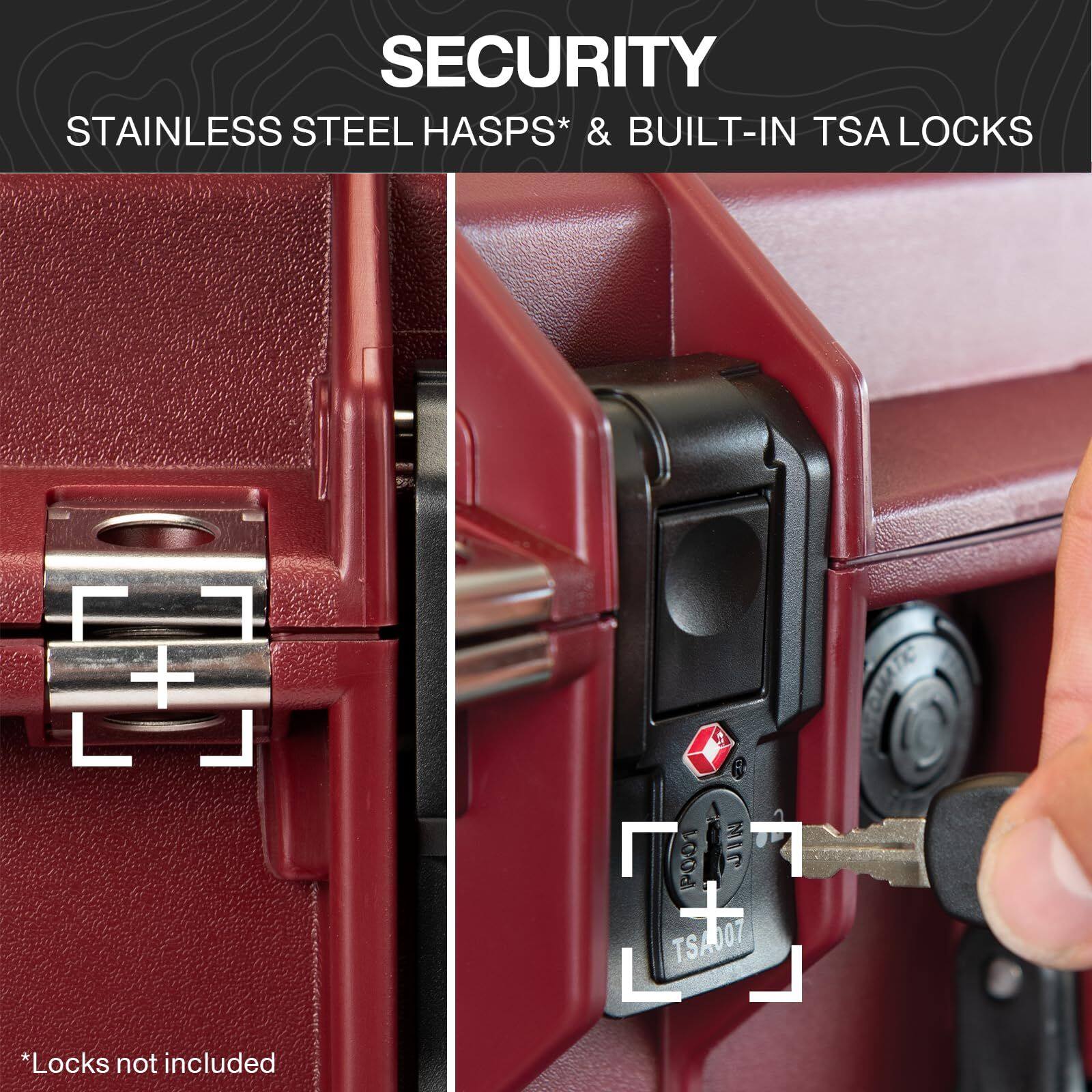 SECURITY  
STAINLESS STEEL HASPS & BUILT-IN TSA LOCKS  
*Locks not included  
CMATE R 001  
TSA007