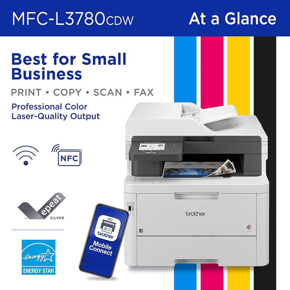 MFC-L3780CDW  
At a Glance  
Best for Small Business  
PRINT • COPY • SCAN • FAX  
Professional Color Laser-Quality Output  
NFC  
epeat SILVER  
ENERGY STAR  
brother  
Connect Mobile