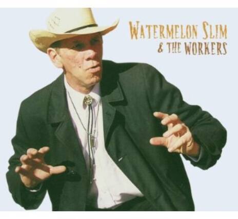 WATERMELON SLIM & THE WORKERS