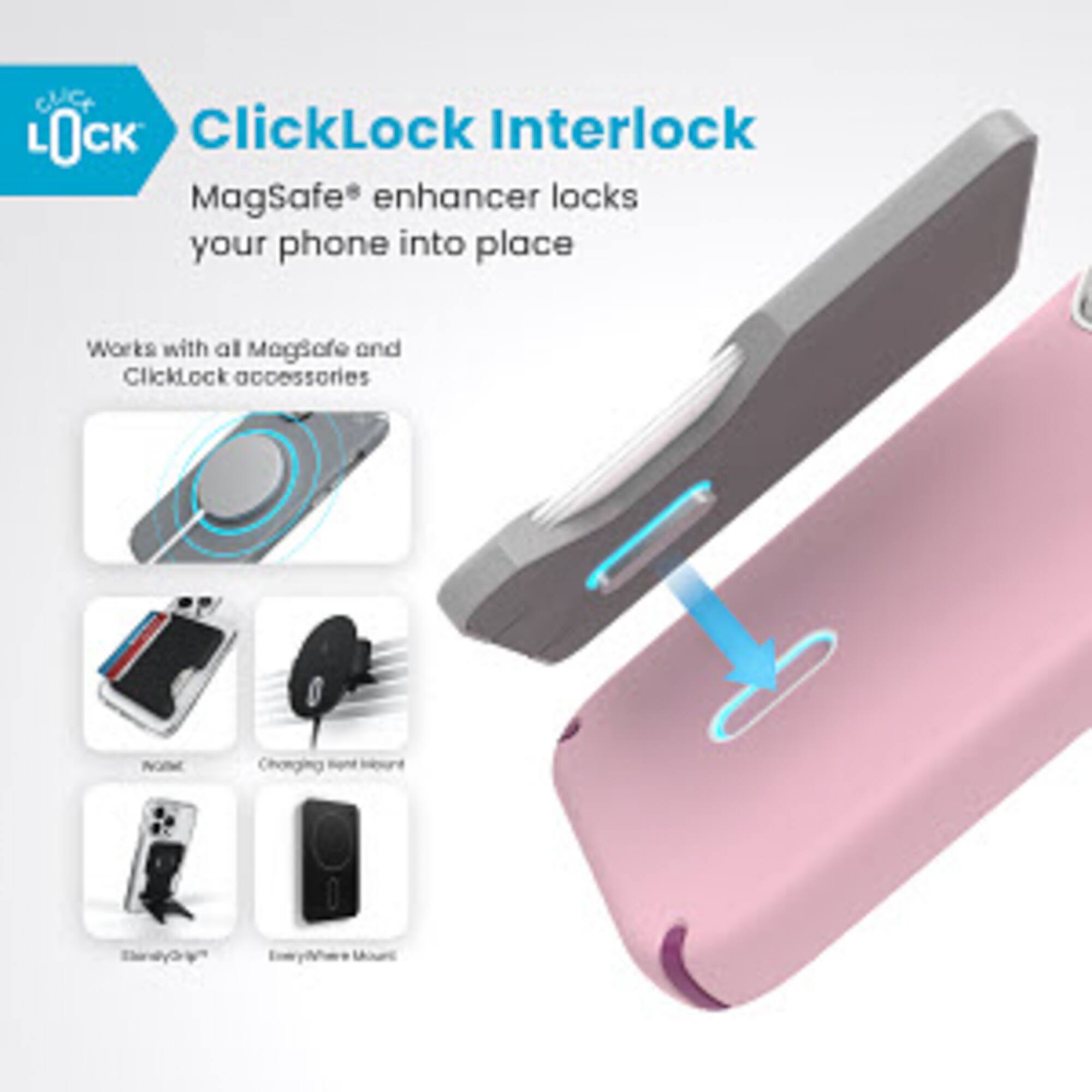 ClicLock ClickLock Interlock MagSafe enhancer locks your phone into place. It works with all MagSafe and ClickLock accessories.