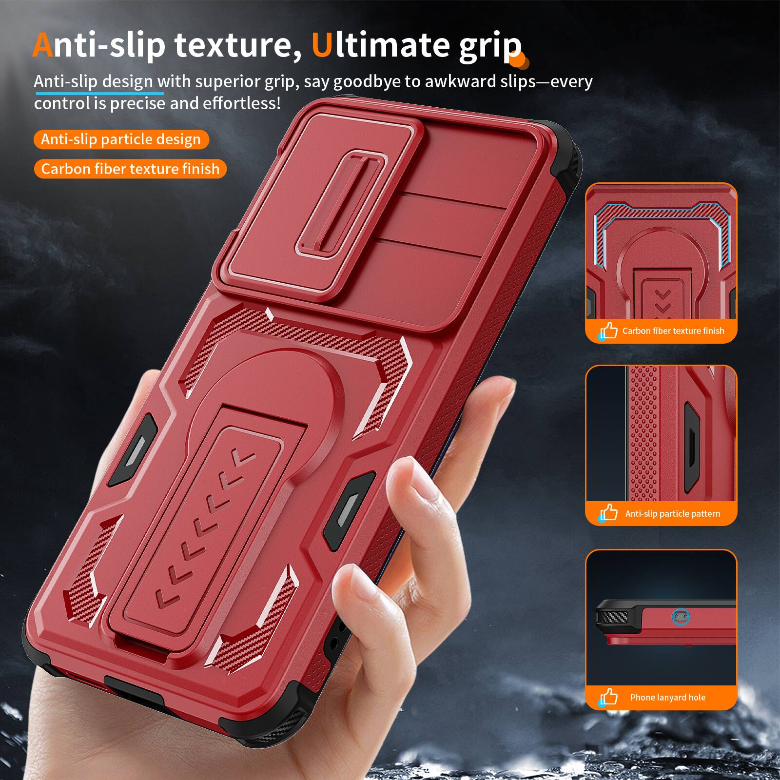 Anti-slip texture, Ultimate grip

Anti-slip design with superior grip, say goodbye to awkward slips—every control is precise and effortless!

Anti-slip particle design
Carbon fiber texture finish

Carbon fiber texture finish
Anti-slip particle pattern

Phone lanyard hole