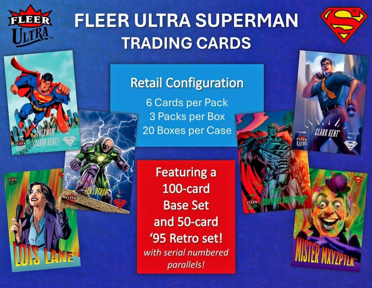 FLEER ULTRA SUPERMAN TRADING CARDS

Retail Configuration
6 Cards per Pack
3 Packs per Box
20 Boxes per Case

Featuring a 100-card Base Set and 50-card '95 Retro set! with serial numbered parallels!