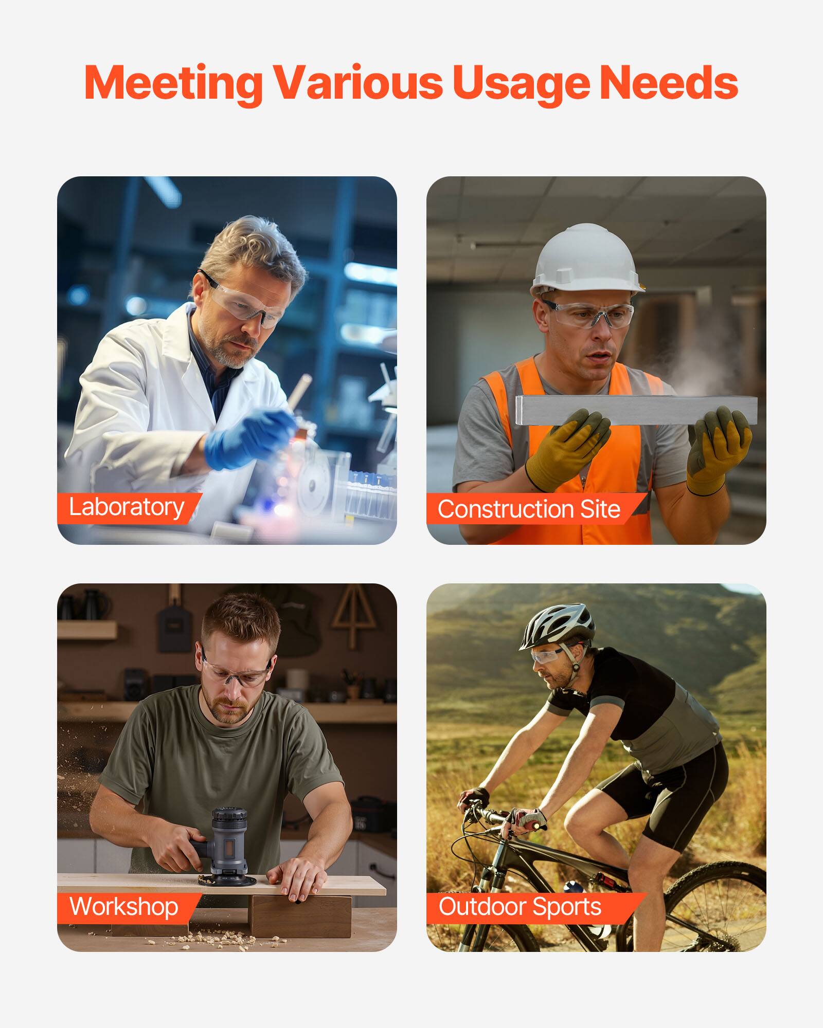 Meeting Various Usage Needs

- Laboratory
- Construction Site
- Workshop
- Outdoor Sports