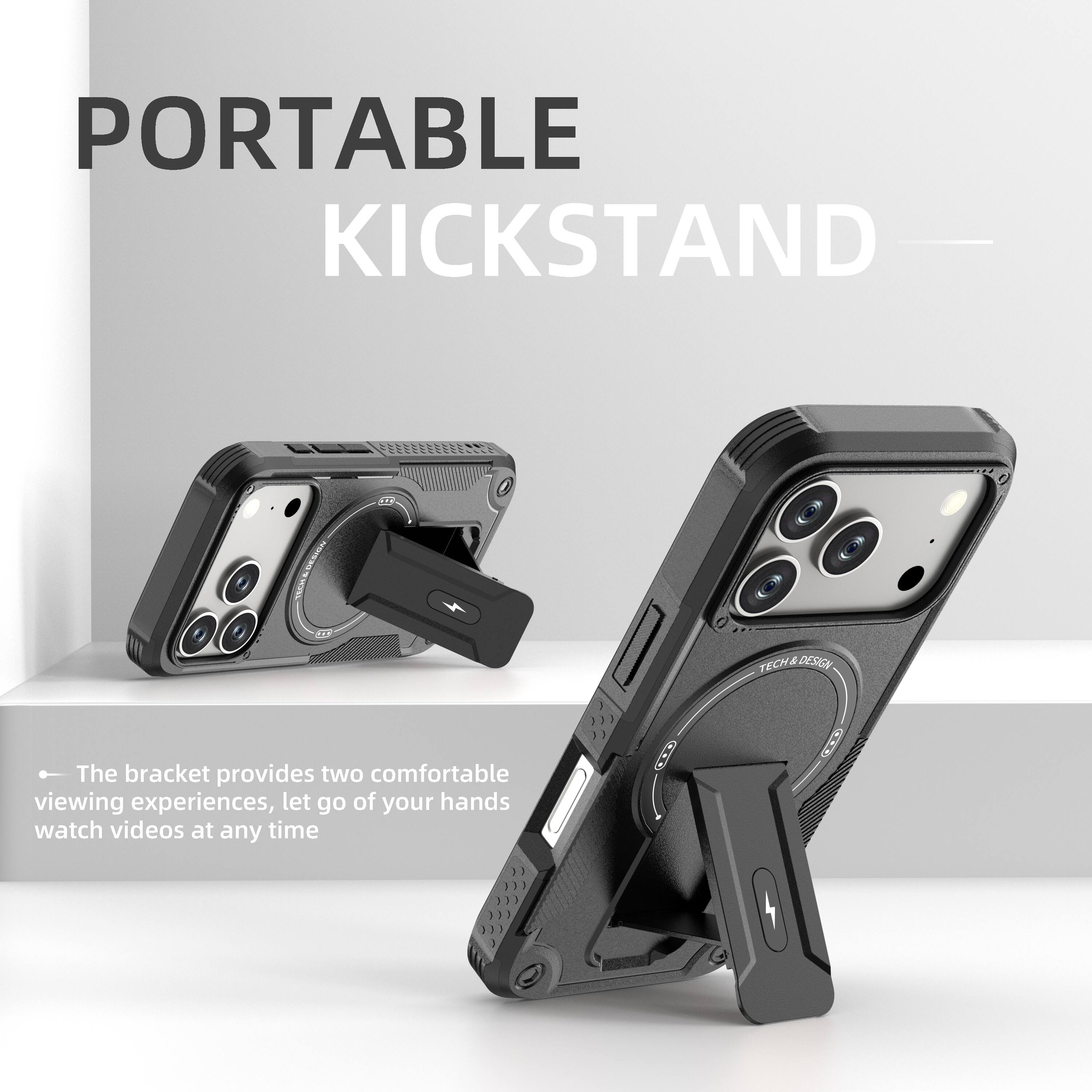 PORTABLE KICKSTAND  
TECHA DESIGN  

The bracket provides two comfortable viewing experiences, let go of your hands watch videos at any time