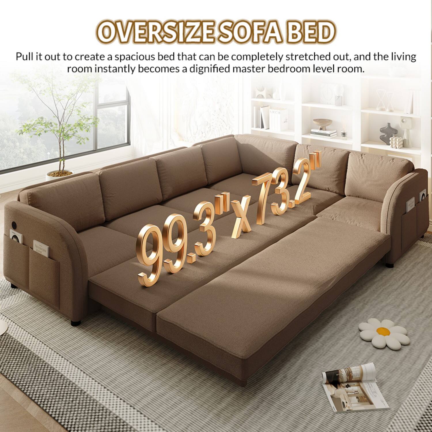 OVERSIZE SOFA BED

Pull it out to create a spacious bed that can be completely stretched out, and the living room instantly becomes a dignified master bedroom level room.

99.3" x 73.2"