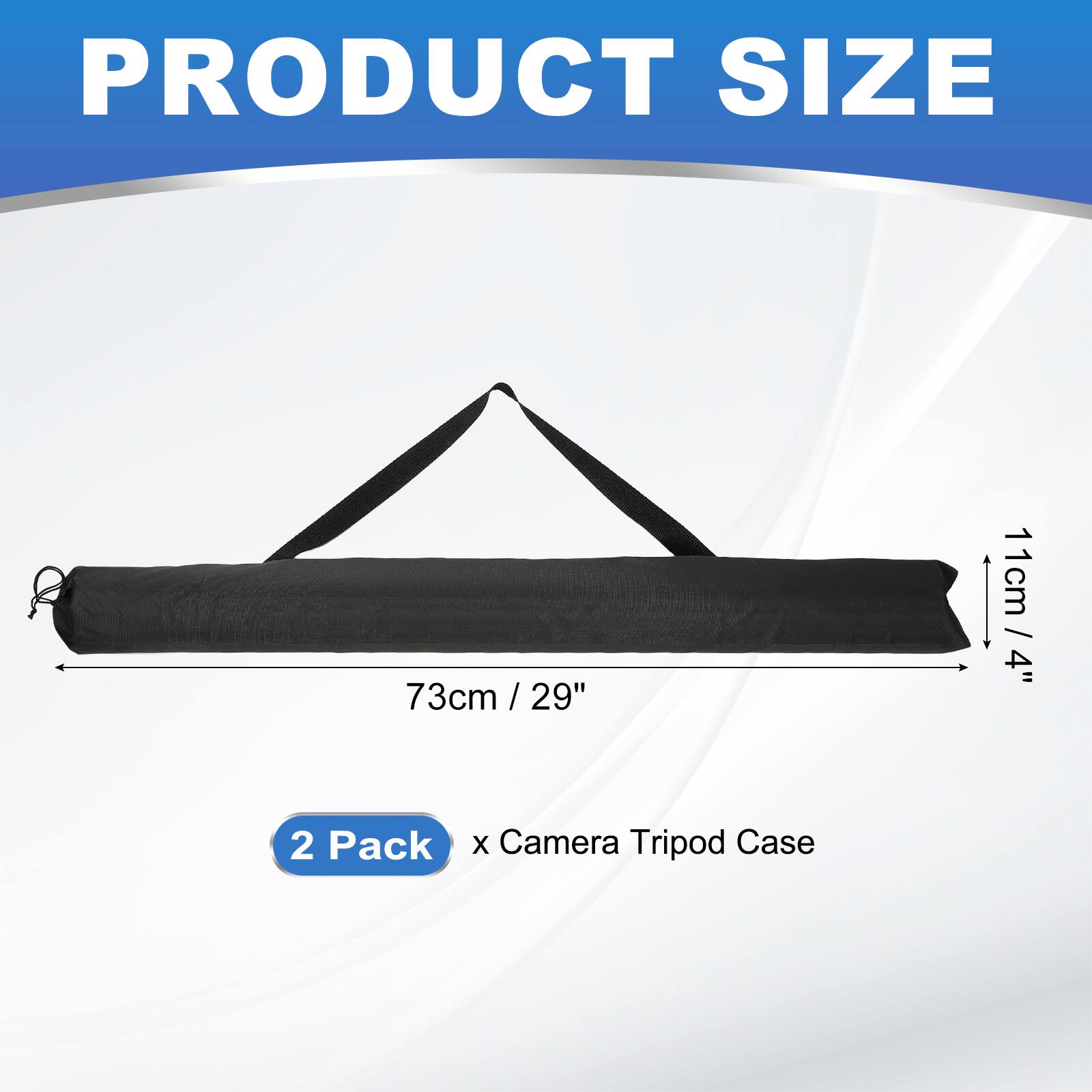 PRODUCT SIZE  
73cm / 29"  
11cm / 4"  
2 Pack x Camera Tripod Case