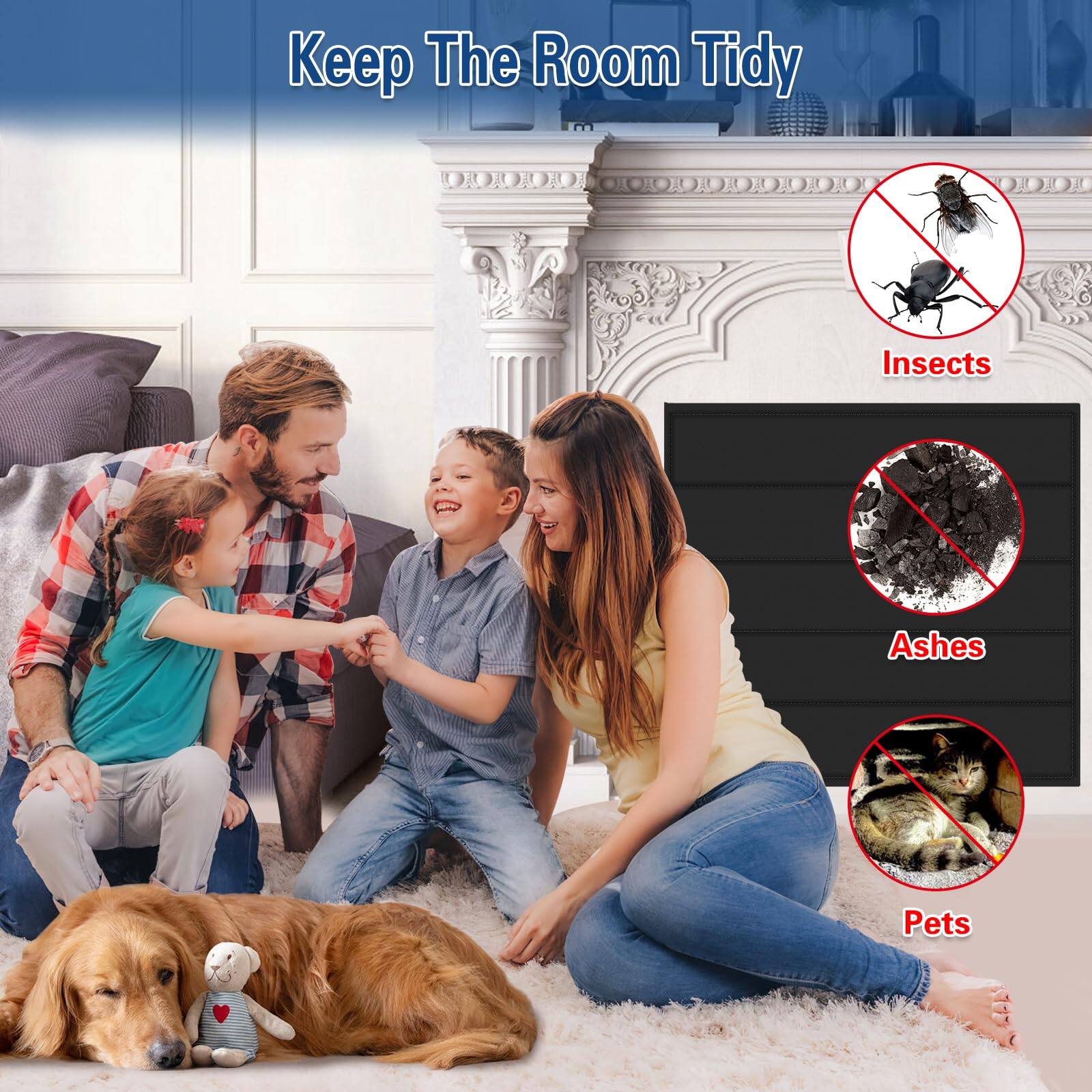 Keep The Room Tidy

- Insects
- Ashes
- Pets