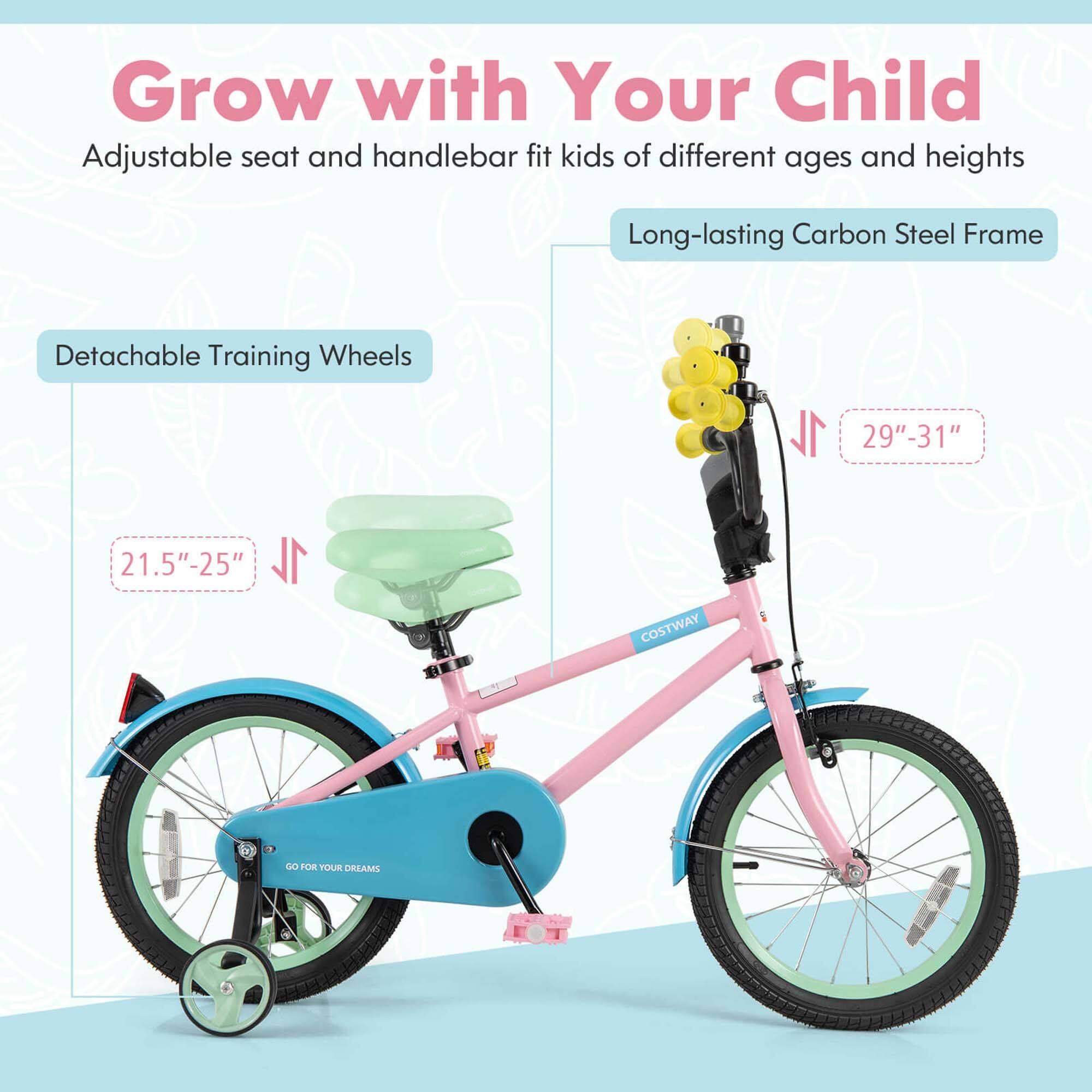 Grow with Your Child  
Adjustable seat and handlebar fit kids of different ages and heights  

Long-lasting Carbon Steel Frame  

Detachable Training Wheels  
21.5"-25"  

29"-31"  

COSTWAY  
GO FOR YOUR DREAMS
