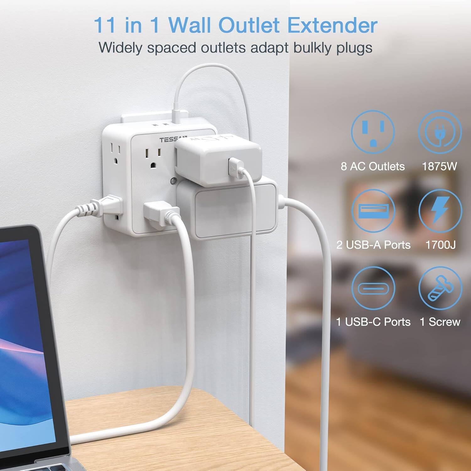 11 in 1 Wall Outlet Extender  
Widely spaced outlets adapt bulky plugs  

- 8 AC Outlets  
- 1875W  
- 2 USB-A Ports  
- 1700J  
- 1 USB-C Ports  
- 1 Screw