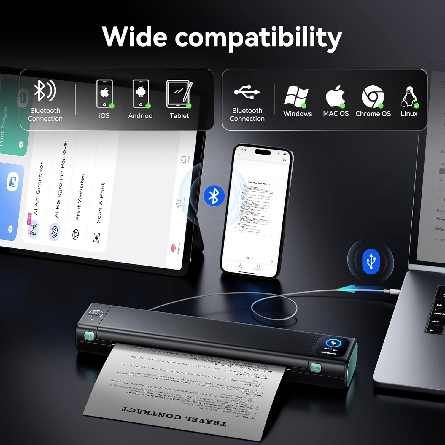 Wide compatibility

- Bluetooth Connection
- iOS
- Android
- Tablet
- Windows
- MAC OS
- Chrome OS
- Linux

Features:
- AI Art Background Remover
- Print Websites
- Print & Scan
- Page Orientation
- Contract Travel