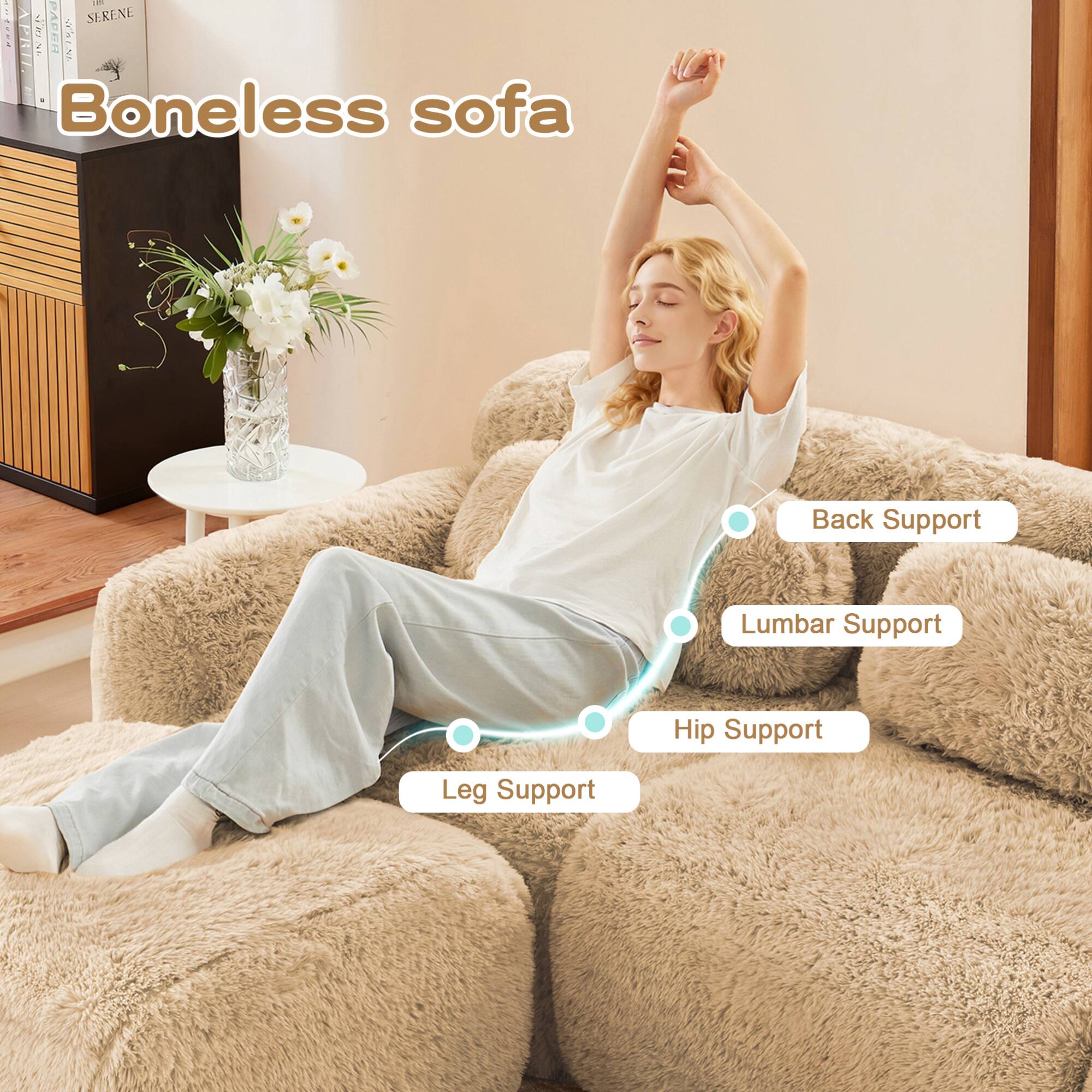 Boneless sofa

- Back Support
- Lumbar Support
- Hip Support
- Leg Support