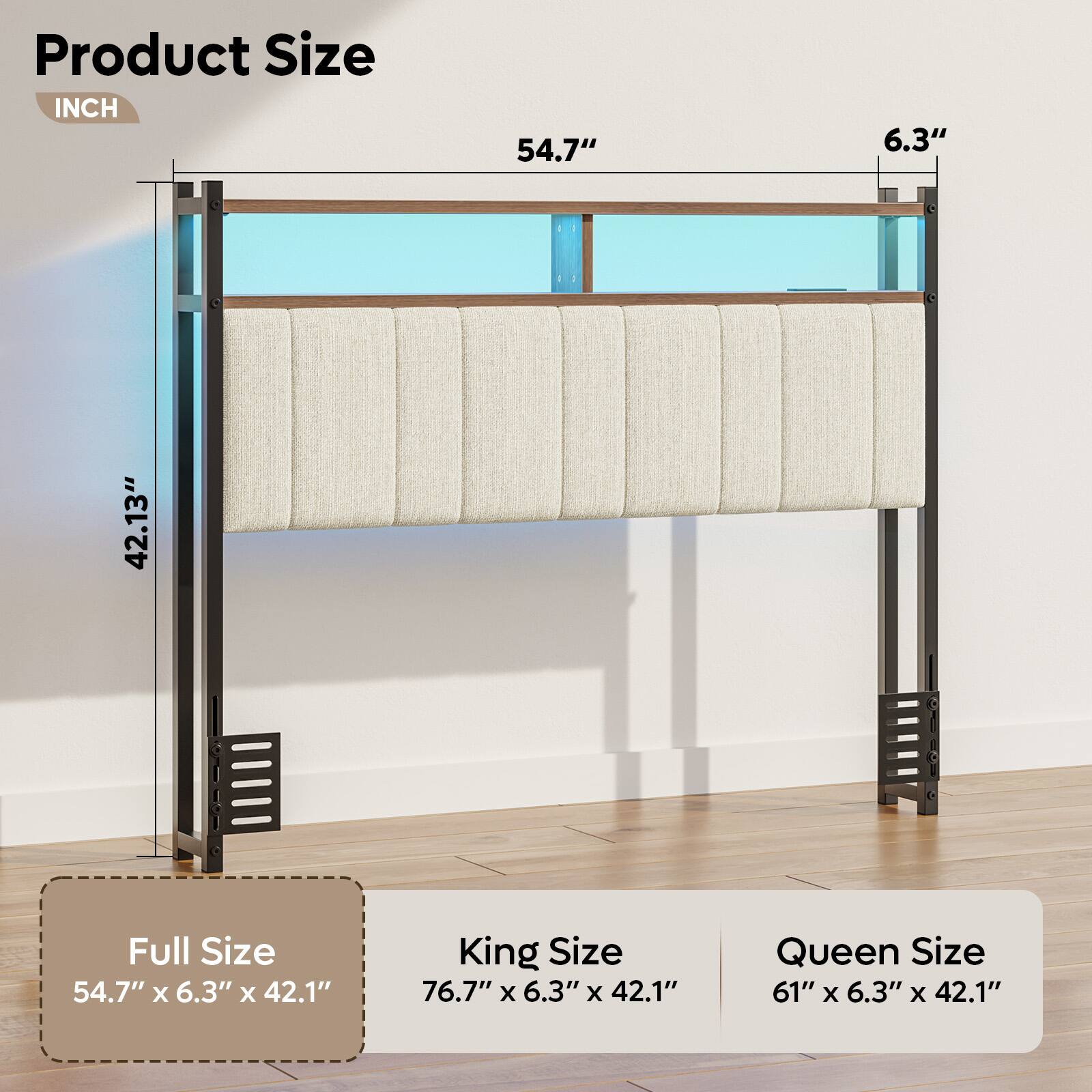 Product Size:

* Full Size: 54.7" x 6.3" x 42.1"
* King Size: 76.7" x 6.3" x 42.1"
* Queen Size: 61" x 6.3" x 42.1"