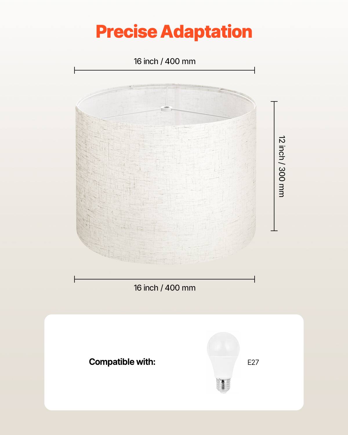 Precise Adaptation

16 inch / 400 mm

12 inch / 300 mm

Compatible with: E27