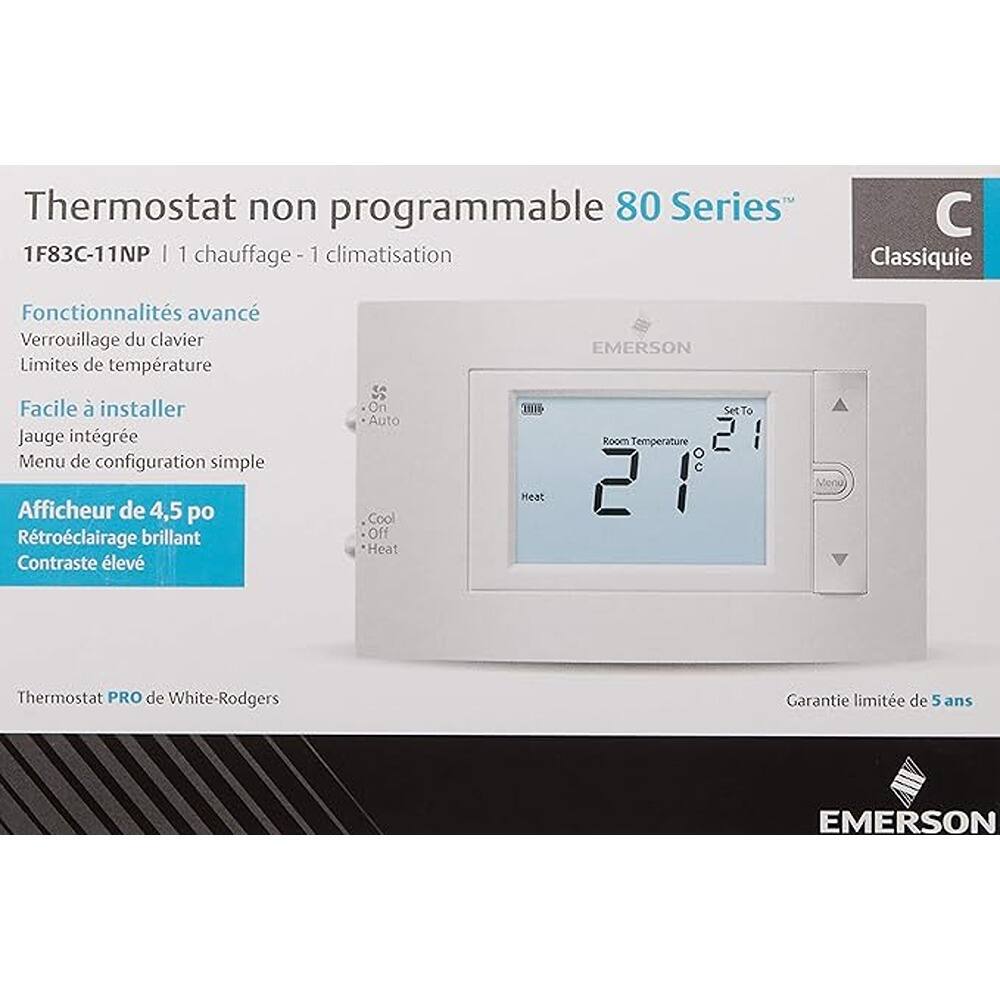 Thermostat non programmable 80 Series  
1F83C-11NP | 1 chauffage - 1 climatisation  

Fonctionnalités avancées  
Verrouillage du clavier  
Limites de température  

Facile à installer  
Jauge intégrée  
Menu de configuration simple  

Afficheur de 4,5 po  
Rétroéclairage brillant  
Contraste élevé  

Thermostat PRO de White-Rodgers  
Garantie limitée de 5 ans  

EMERSON