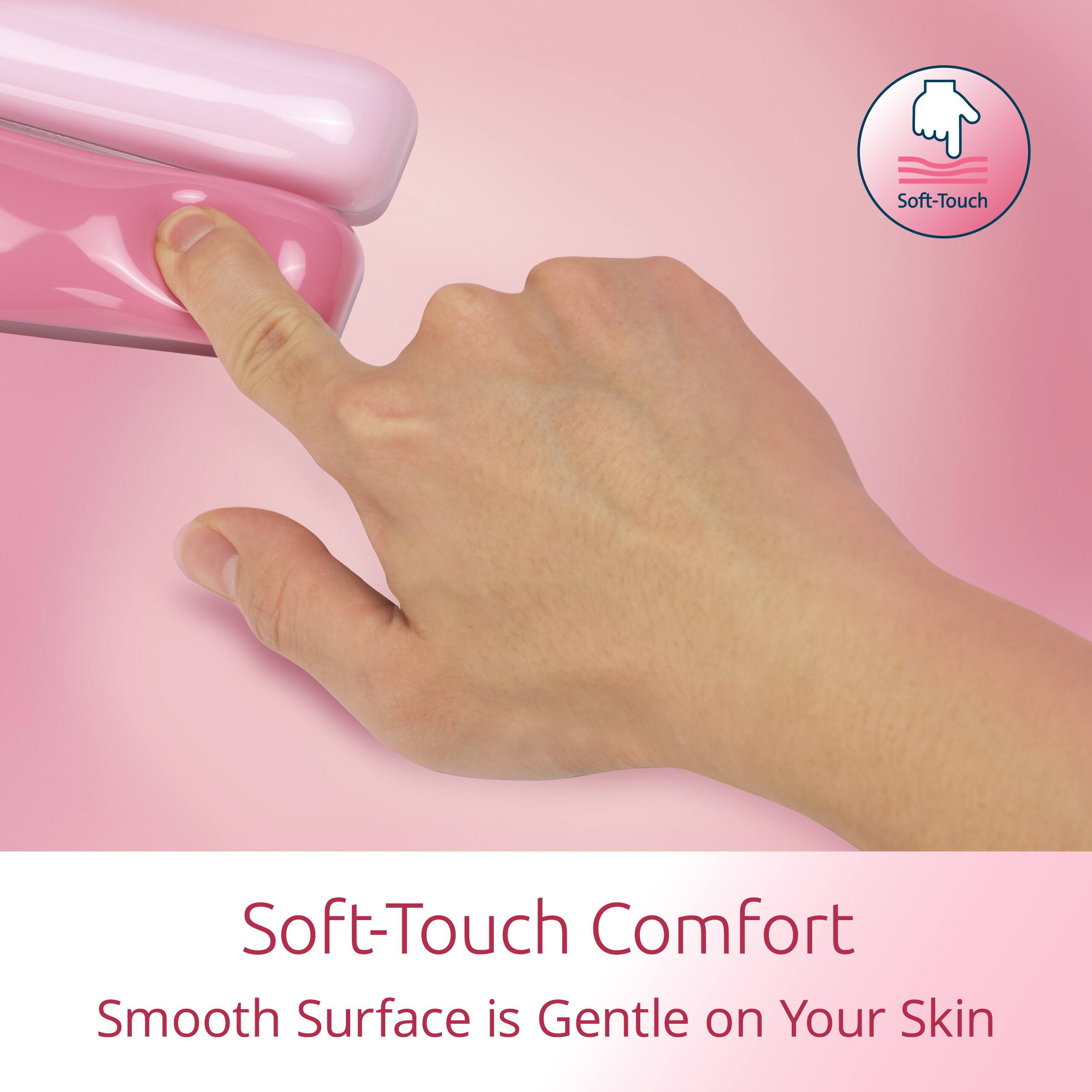 Soft-Touch Comfort  
Smooth Surface is Gentle on Your Skin