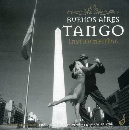 Buenos Aires
Tango Instrumental
15 Clásicos instrumentales por las más grandes orquestas y grupos de la historia