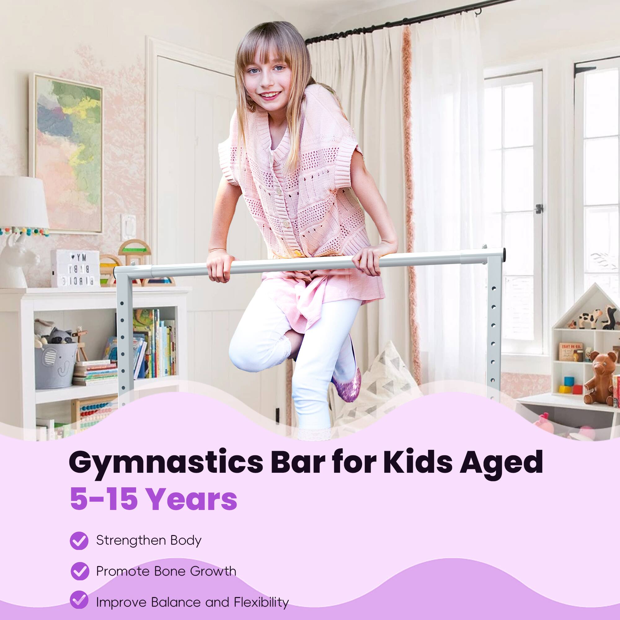 1818 BIRDIE

Gymnastics Bar for Kids Aged 5-15 Years
- Strengthen Body
- Promote Bone Growth
- Improve Balance and Flexibility