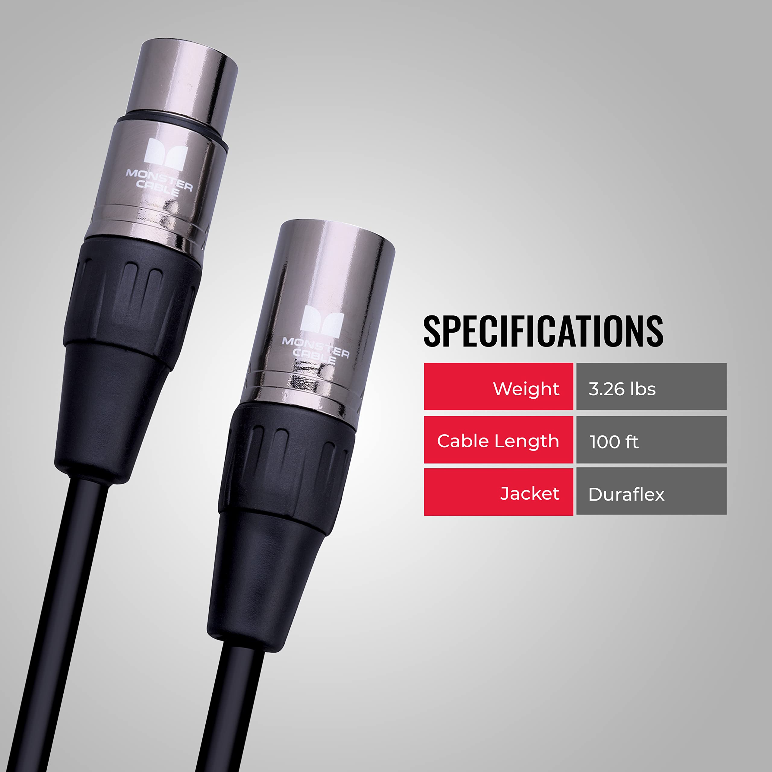 MONSTER CABLE  
SPECIFICATIONS

- Weight: 3.26 lbs
- Cable Length: 100 ft
- Jacket: Duraflex