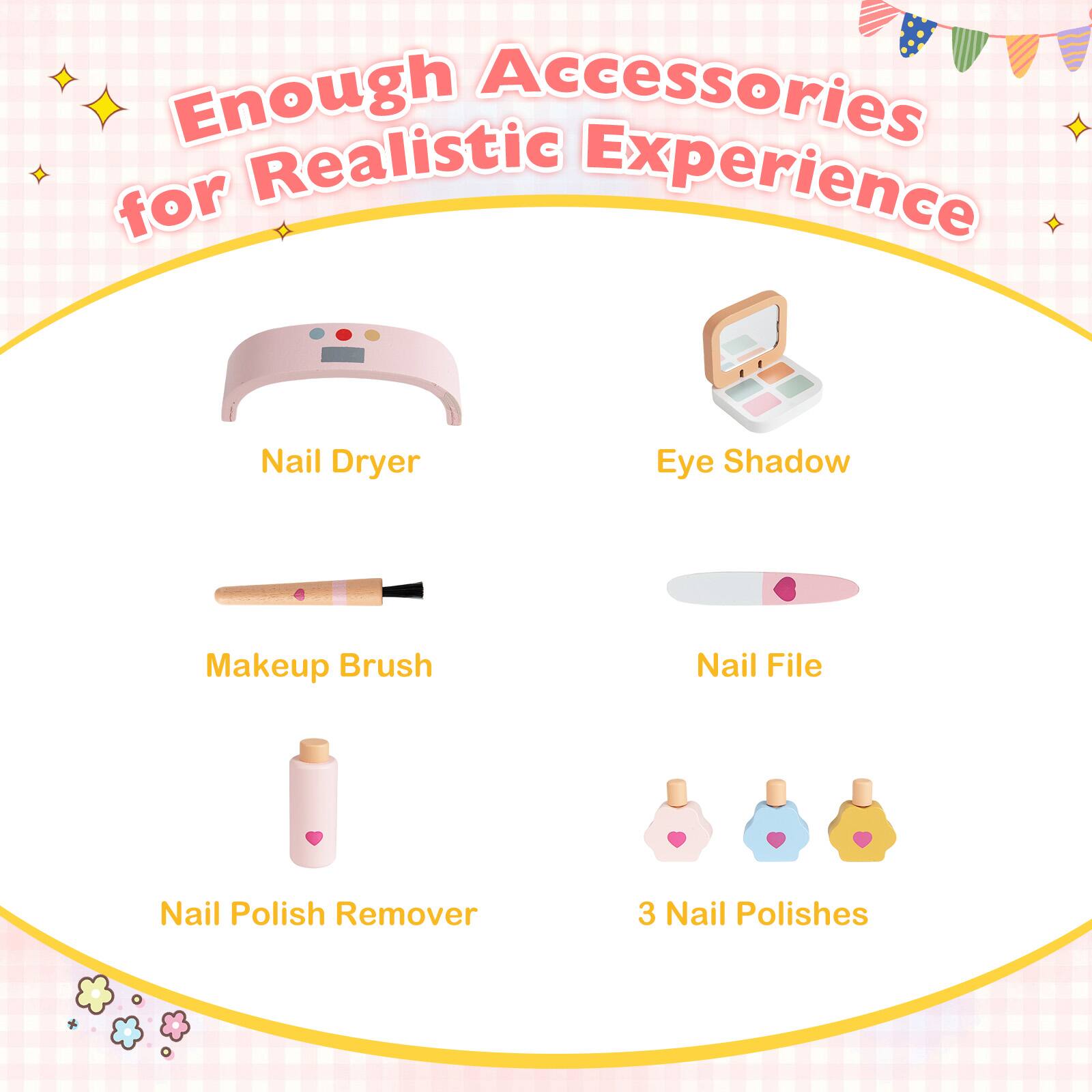 Enough Accessories for Realistic Experience: Nail Dryer, Eye Shadow, Makeup Brush, Nail File, Nail Polish Remover, 3 Nail Polishes